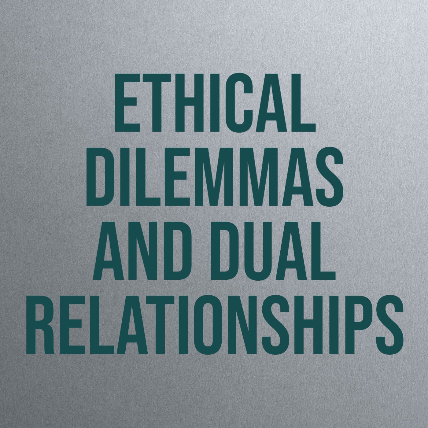 cover of episode Ethical Dilemmas and Dual Relationships (2016 Rerun)