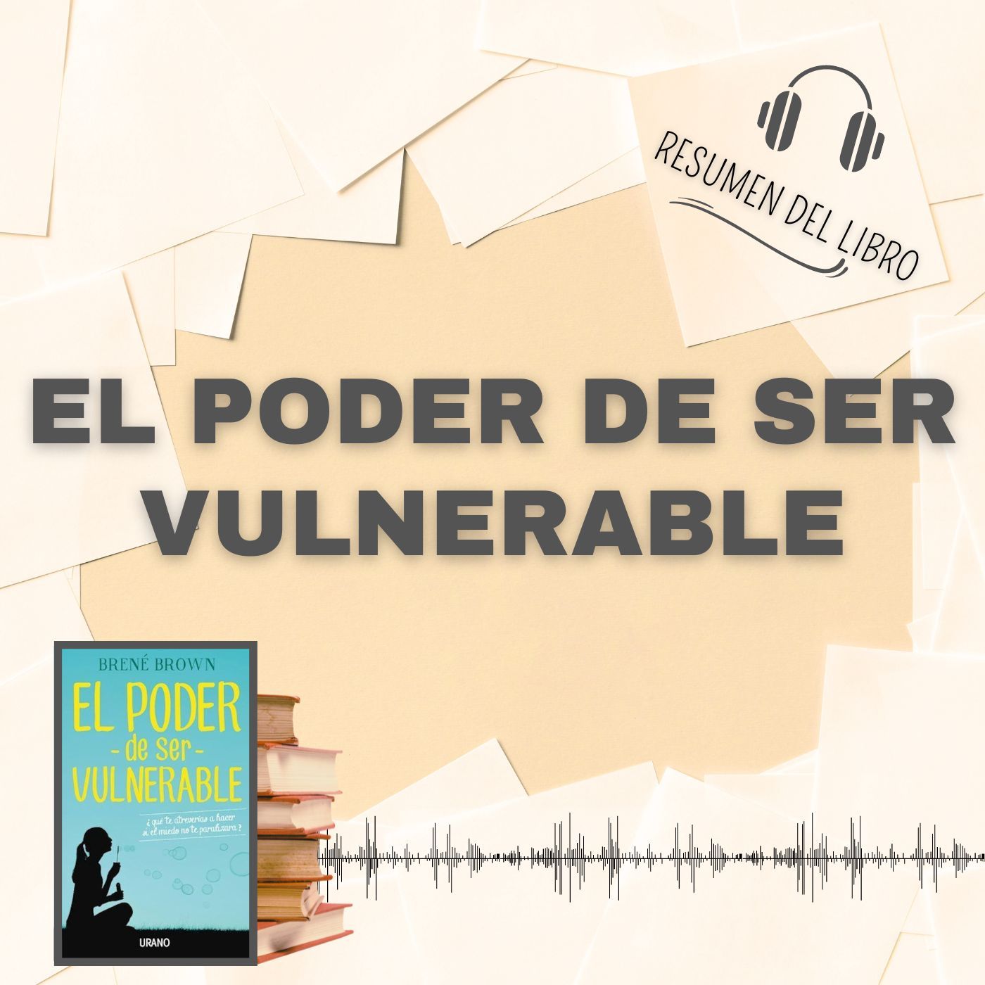 EL PODER DE SER VULNERABLE 📗 Resumen del Libro - Ideas Clave de BRENÉ BROWN (Baja tu PDF📥)