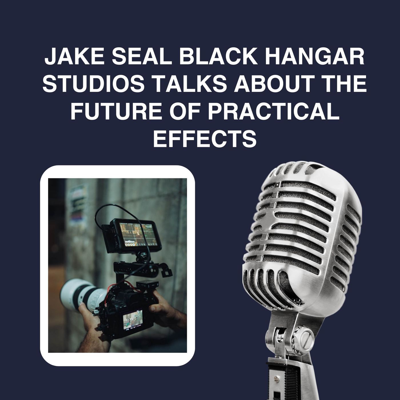 Jake Seal Black Hangar Studios Talks About The Future Of Practical Effects episode artwork