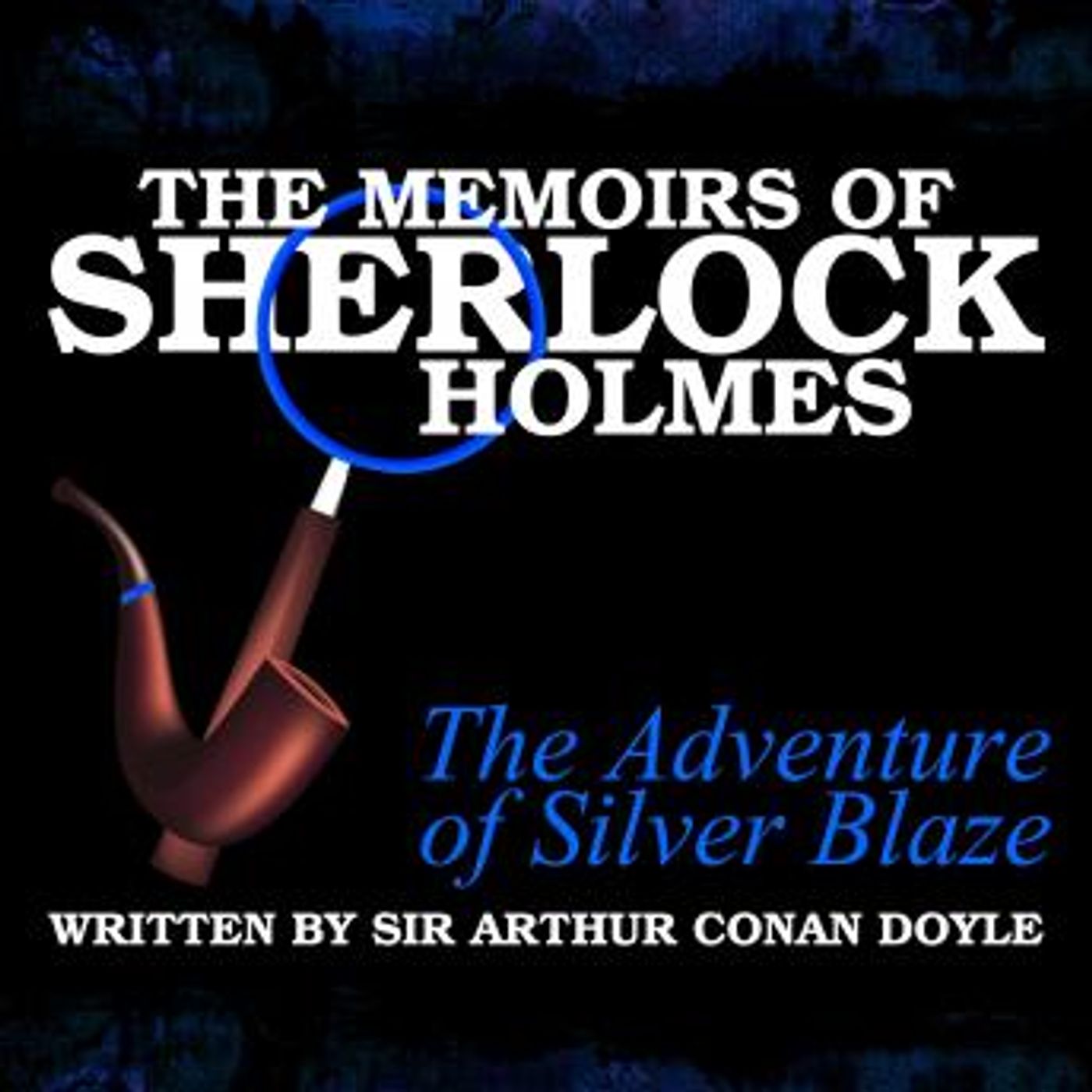 The Memoirs of Sherlock Holmes - The Adventure of Silver Blaze by Sir Arthur Conan Doyle episode artwork