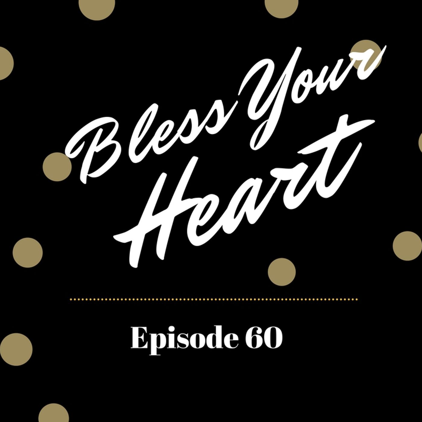 Bless Your Heart - Episode 60 - Arguments Against Trigger Warnings and Remembering Your Calling