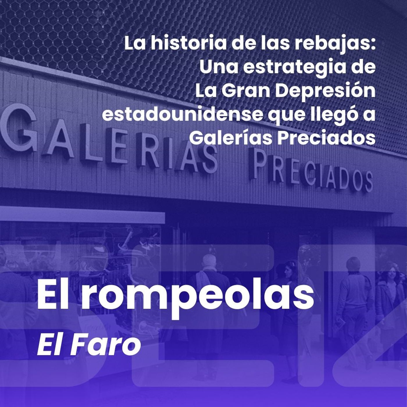El rompeolas | La historia de las rebajas: Una estrategia de La Gran Depresión estadounidense que llegó a Galerías Preciados episode artwork