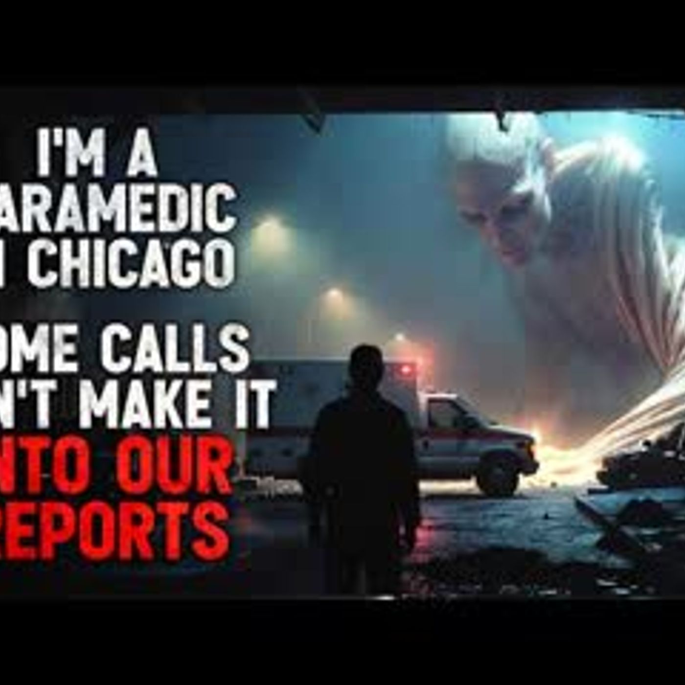 "I'm a Paramedic in Chicago. Some Calls Don't Make It Into Our Reports" Creepypasta