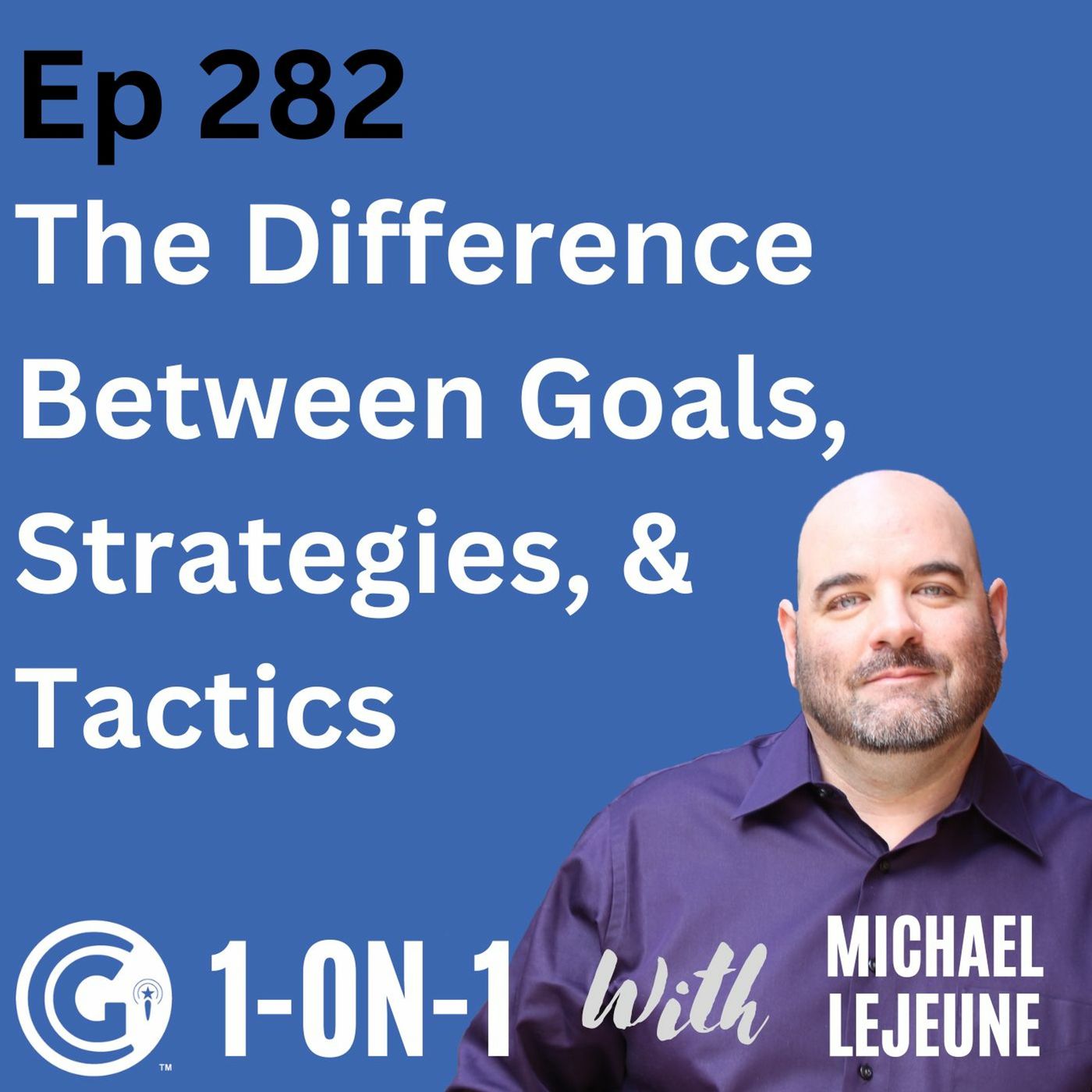 Ep 282: The Difference Between Goals, Strategies, and Tactics episode artwork