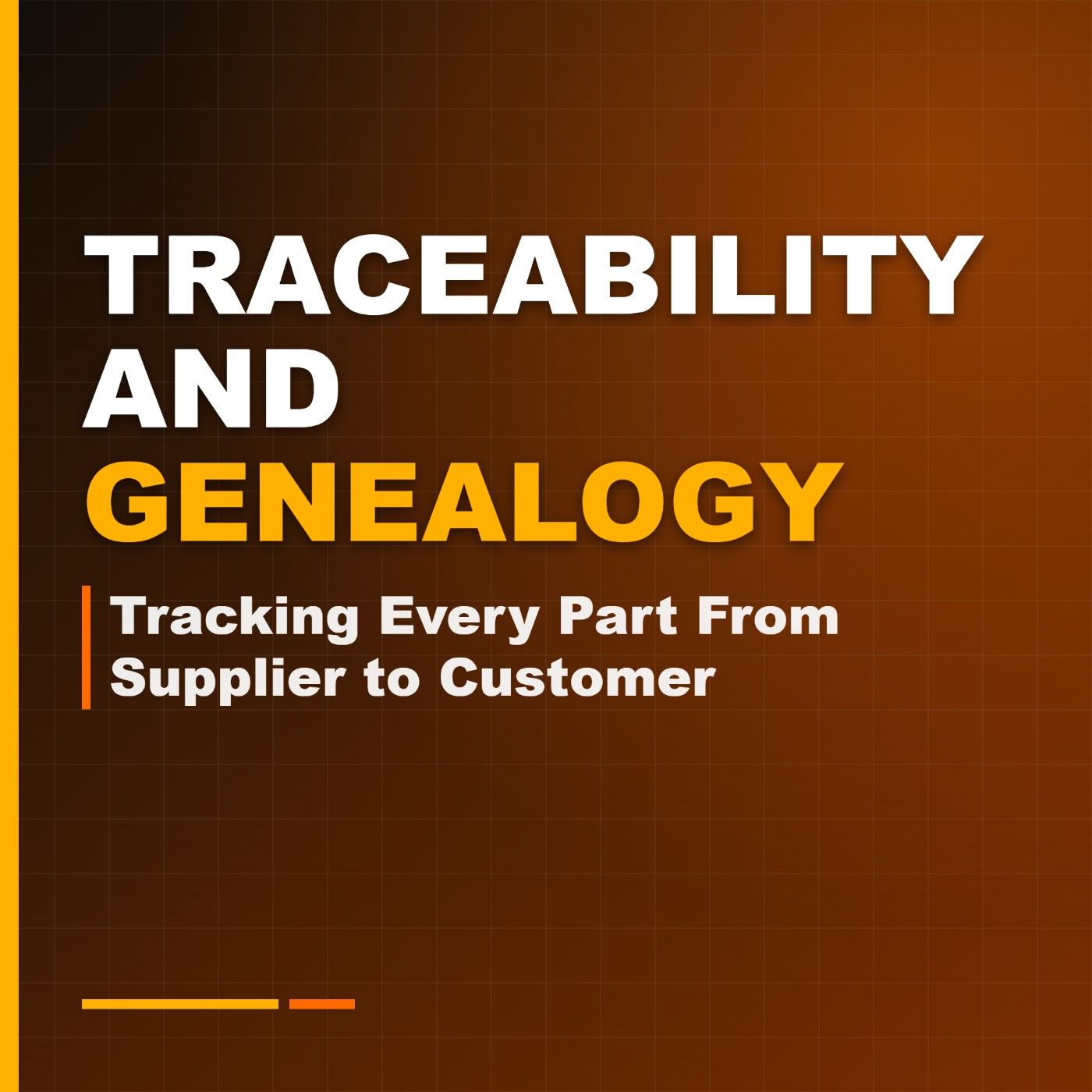Traceability and Genealogy: Tracking Every Part From Supplier to Customer