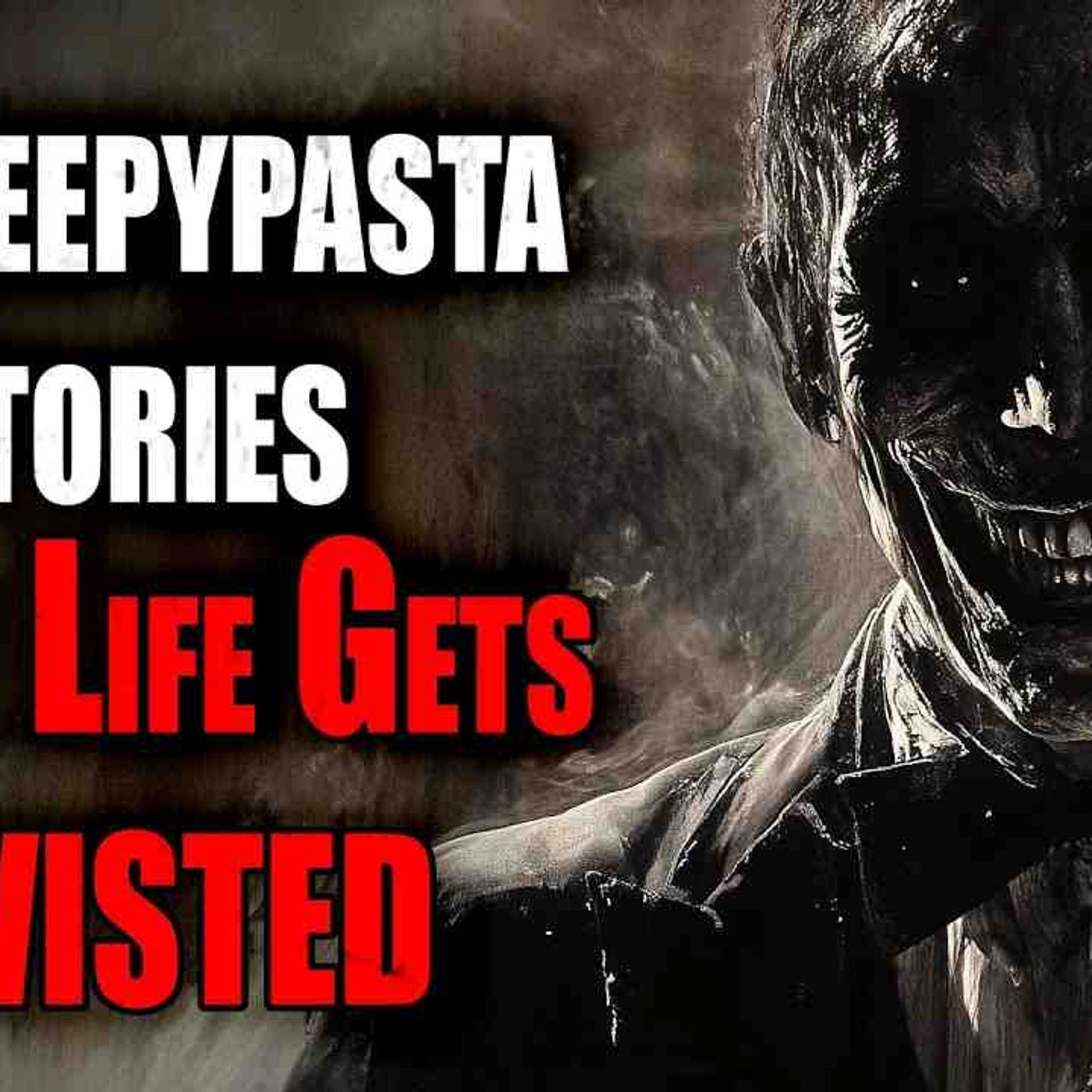 9 Creepypasta Stories When Life Gets Twisted _ Creepypasta Compilation episode artwork
