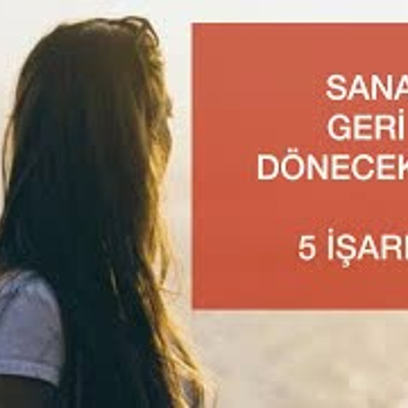 AYRILIK SONRASI ESKİ SEVGİLİNİN GERİ DÖNECEĞİNİ GÖSTEREN 5 İŞARETİ KADINLARA ANLATIYORUM episode artwork