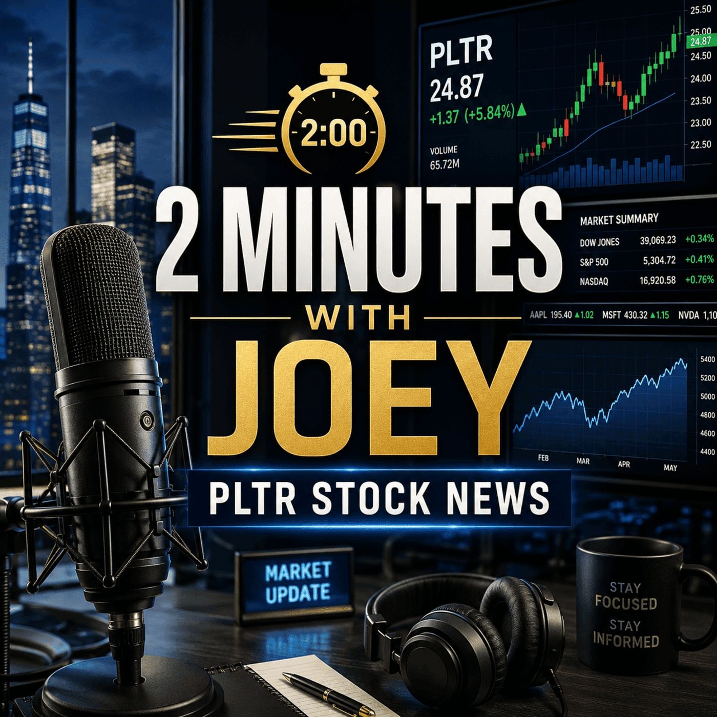 2 Minutes with Joey - PLTR Stock News