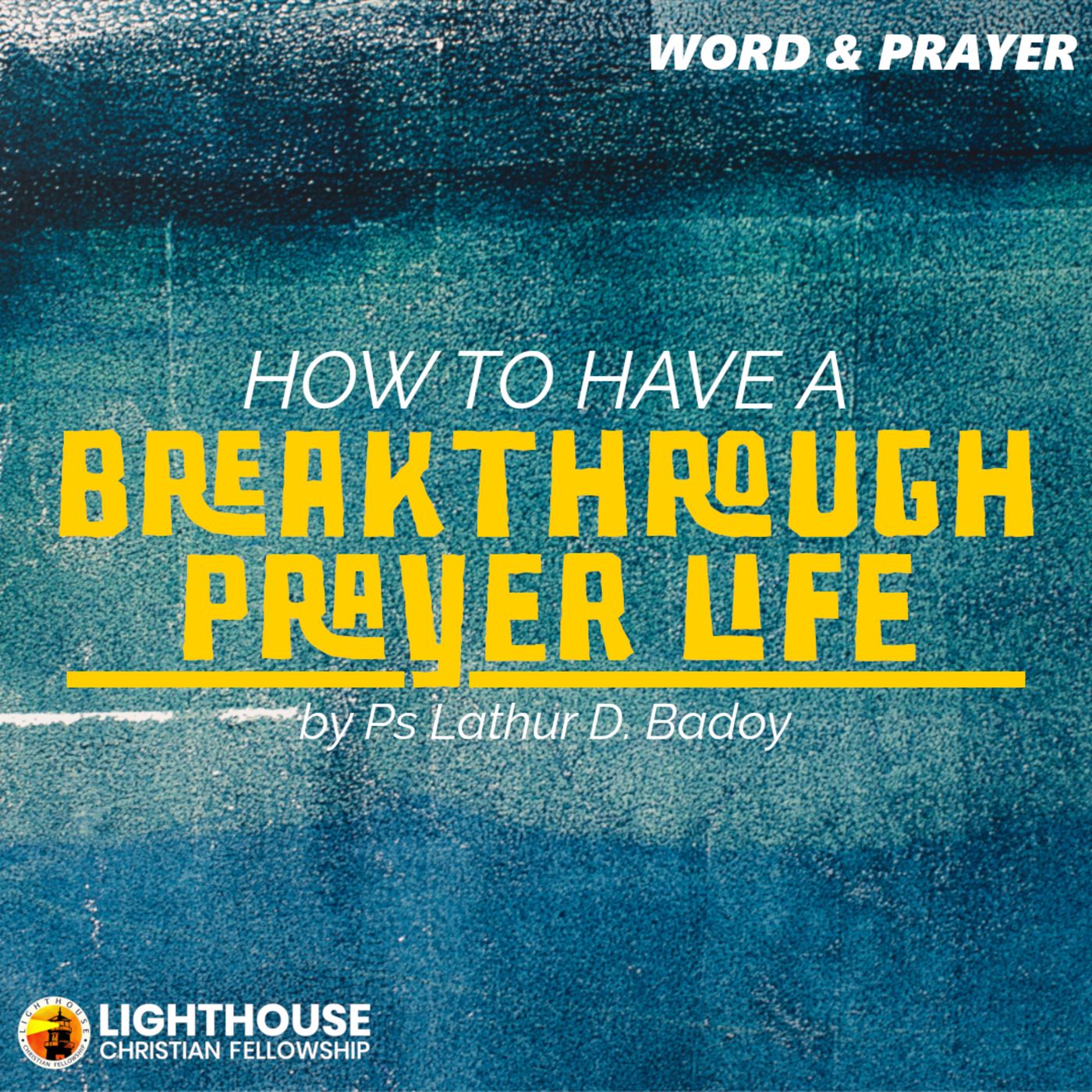 How to have a Breakthrough Prayer Life by Ps Lathur Badoy