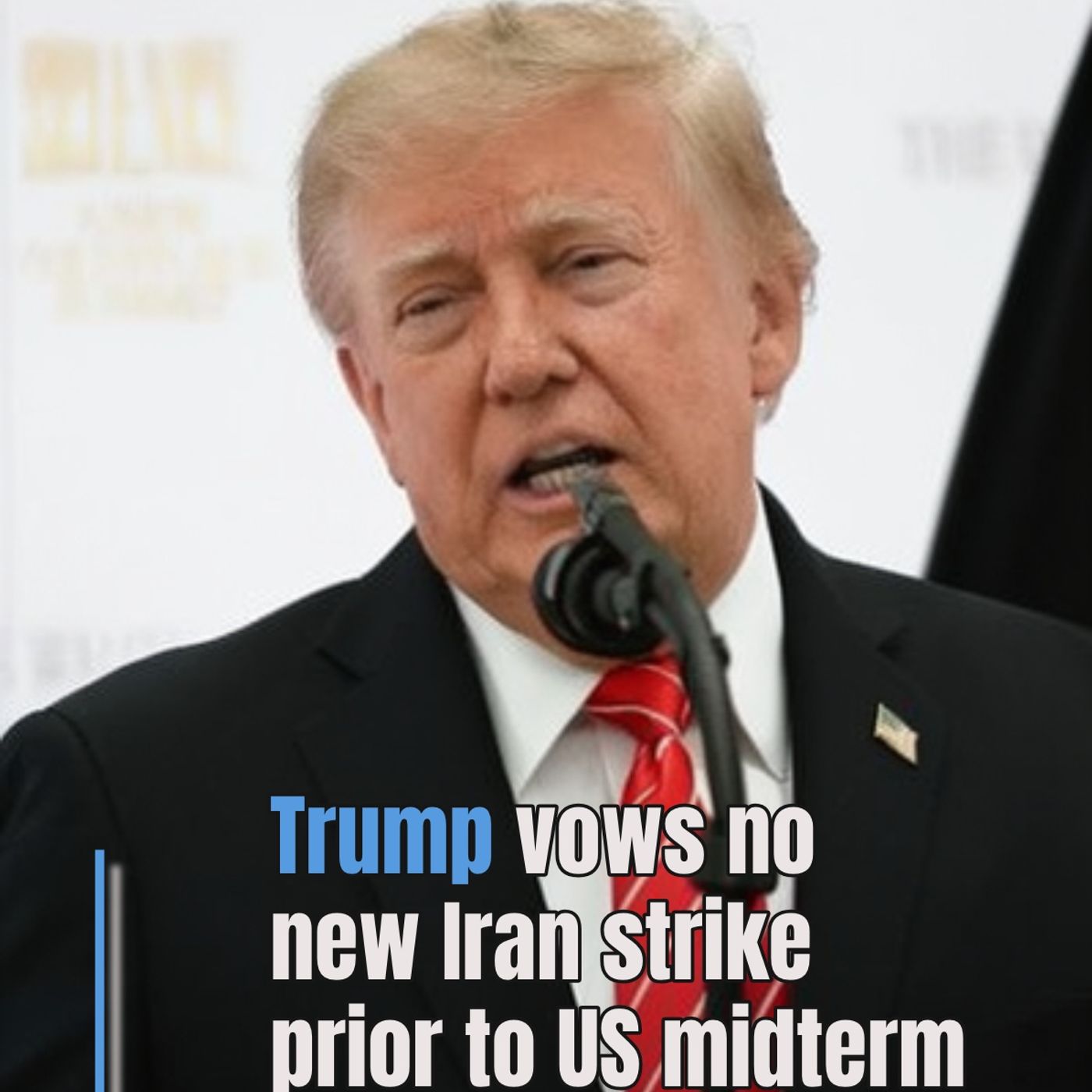 Trump vows no new Iran strike prior to US midterm elections episode artwork