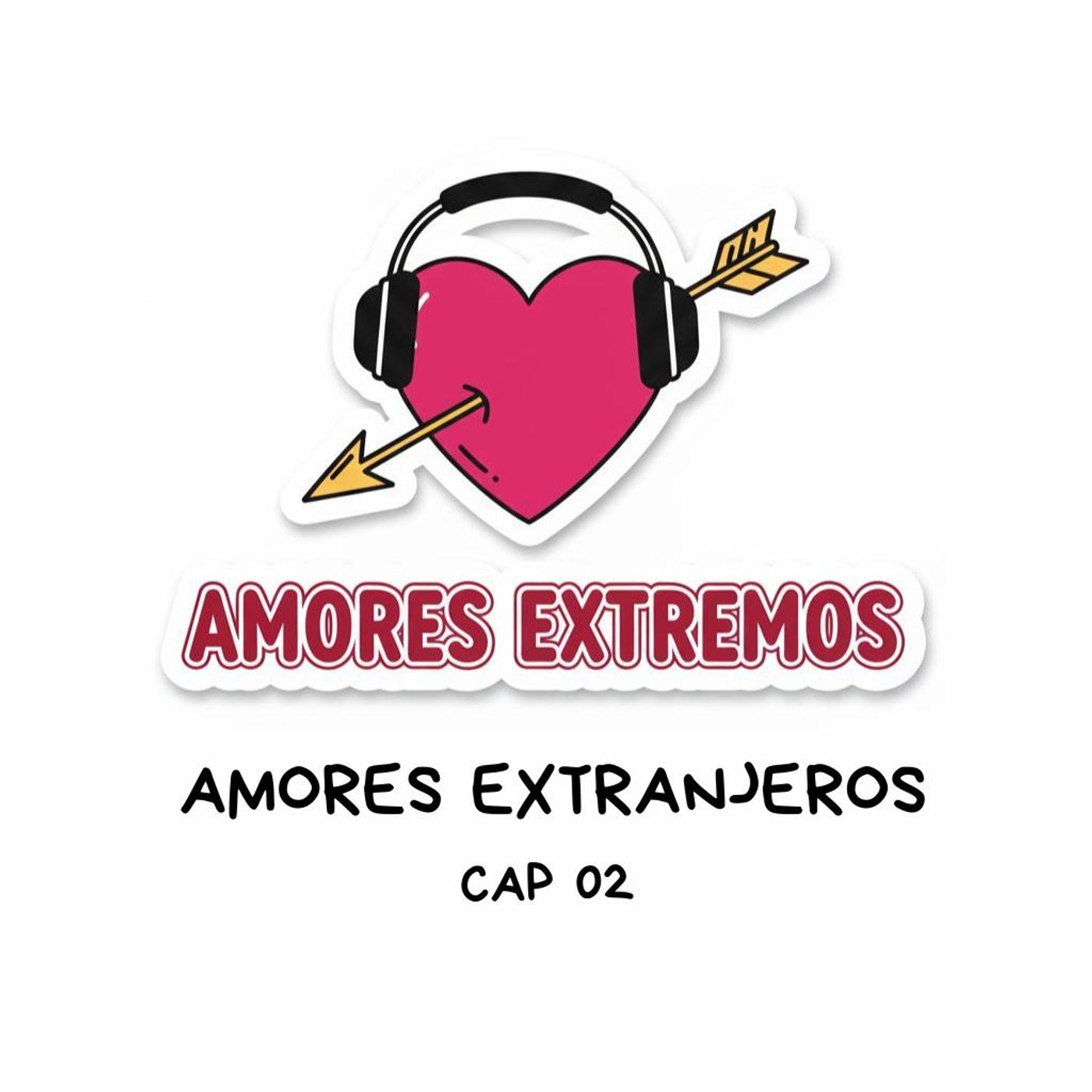 CAP02 - Amores Extranjeros (Podcast) episode artwork