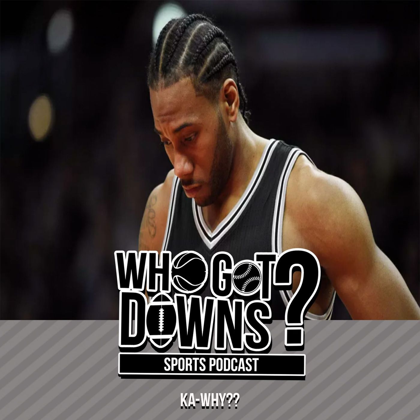 Who Got Downs? - " KA-WHY?? " episode artwork