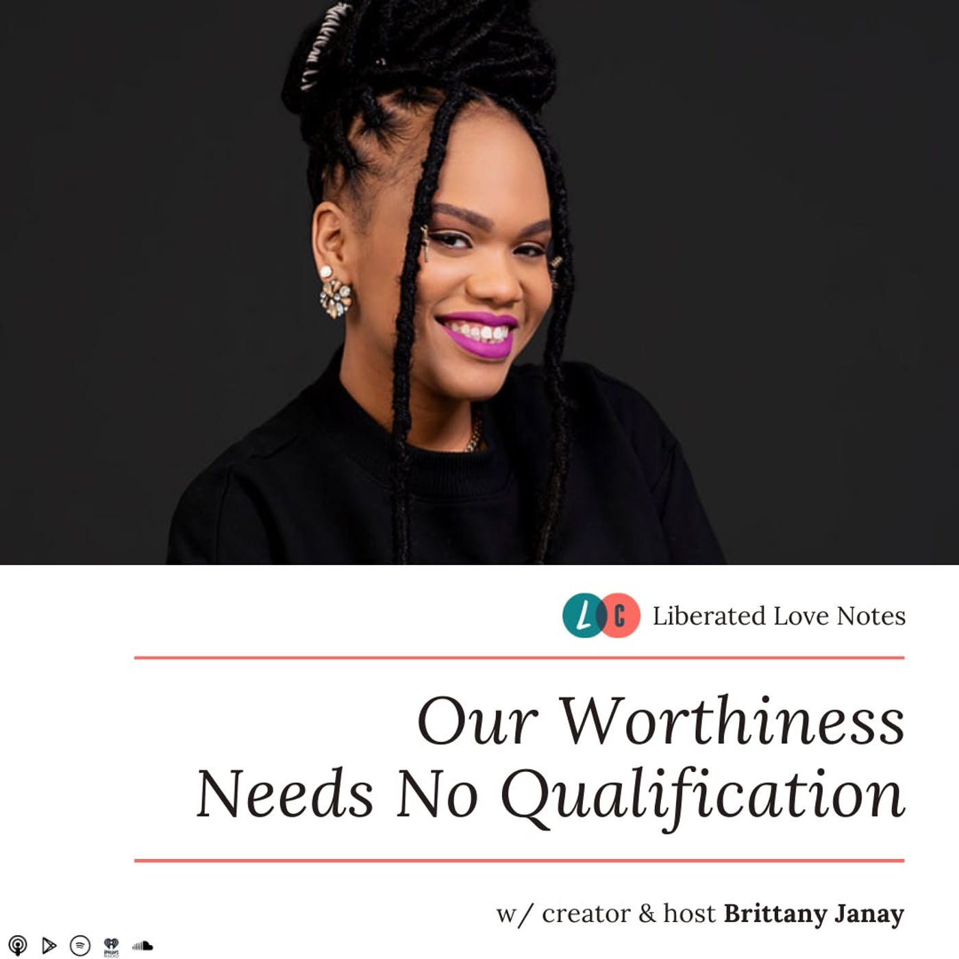 Our Worthiness Needs No Qualification (w/ Brittany Janay)