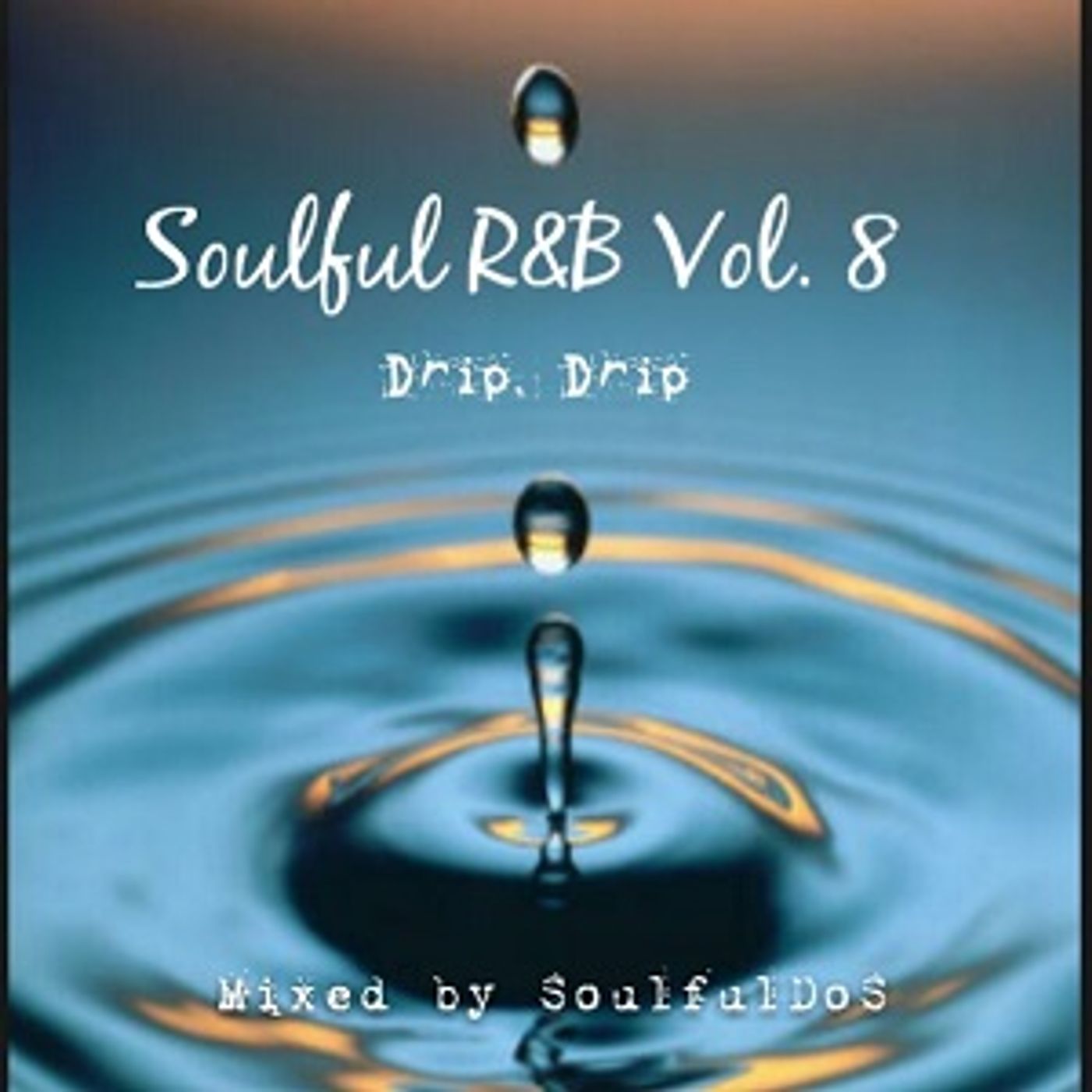 Soulful R&B Vol 08 | Drip Drip Soulful R&B Vol 08 | Drip Drip