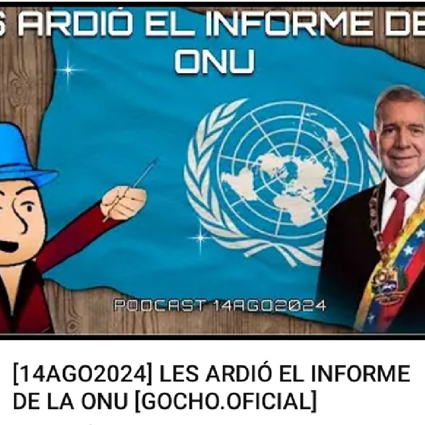 [14AGO2024] LES ARDIÓ EL INFORME DE LA ONU [GOCHO.OFICIAL](M4A_128K).m4a