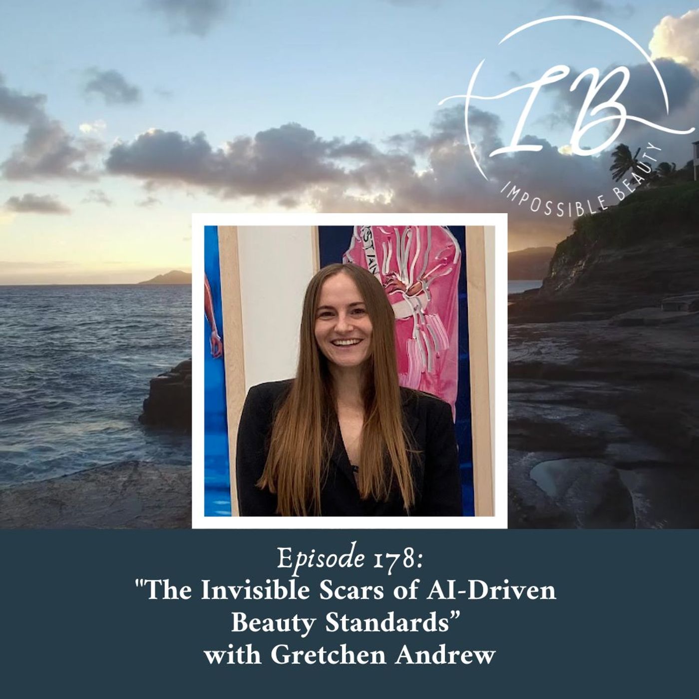 Episode 178: Gretchen Andrew-The Invisible Scars of AI-Driven Beauty Standards