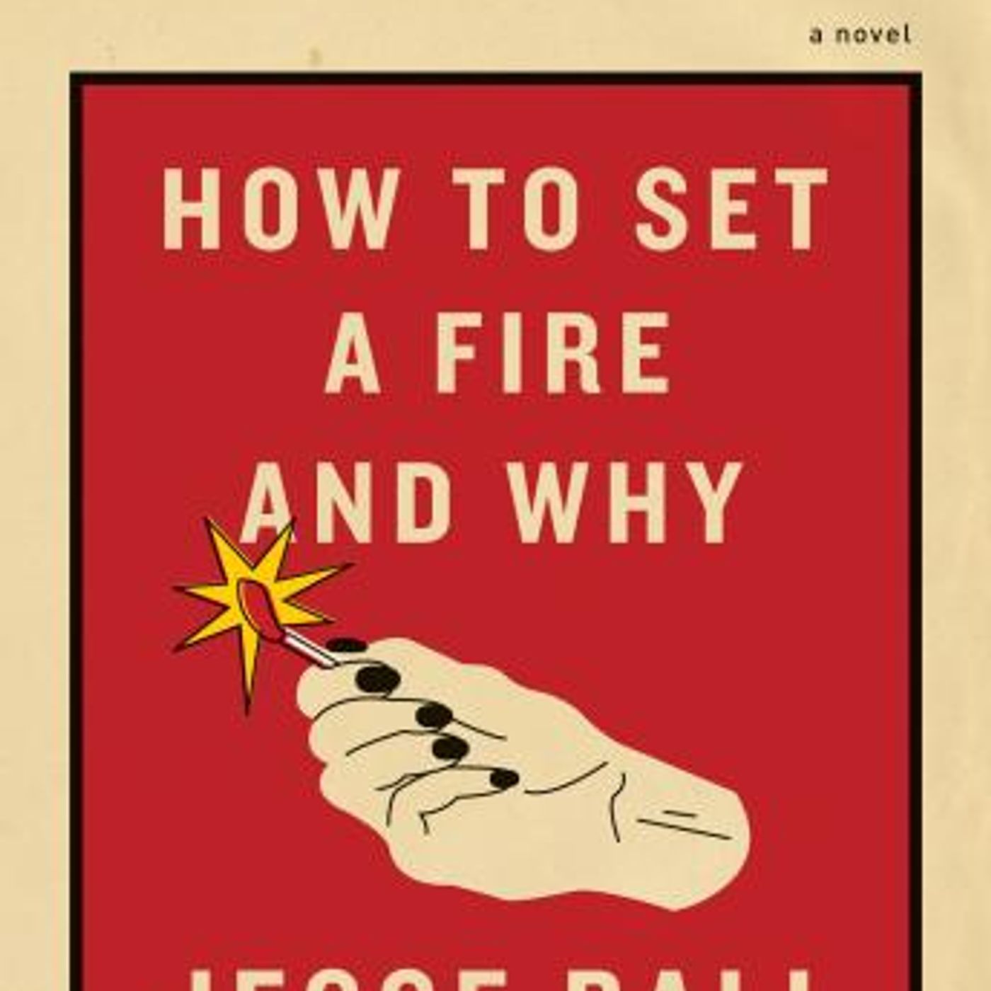 How to Set a Fire and Why: A Novel by Jesse Ball episode artwork