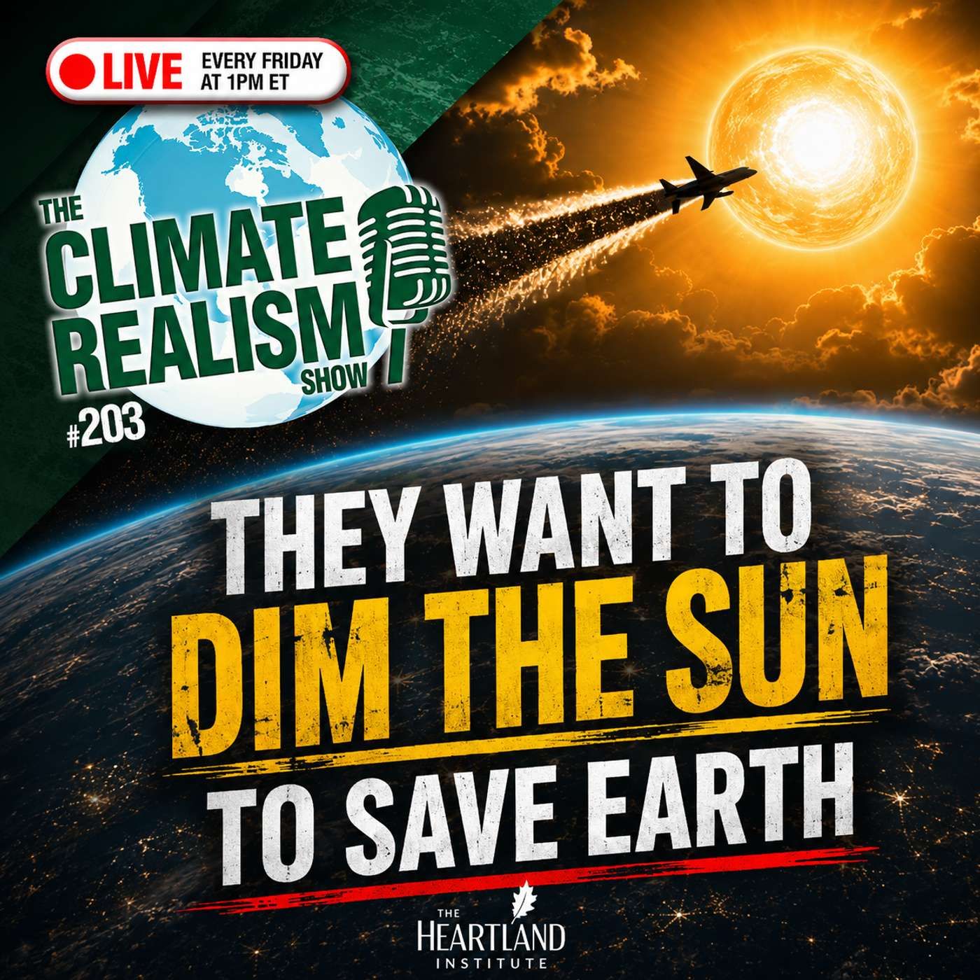 They Want to Dim the Sun to Save the Earth – The Climate Realism Show #203 episode artwork