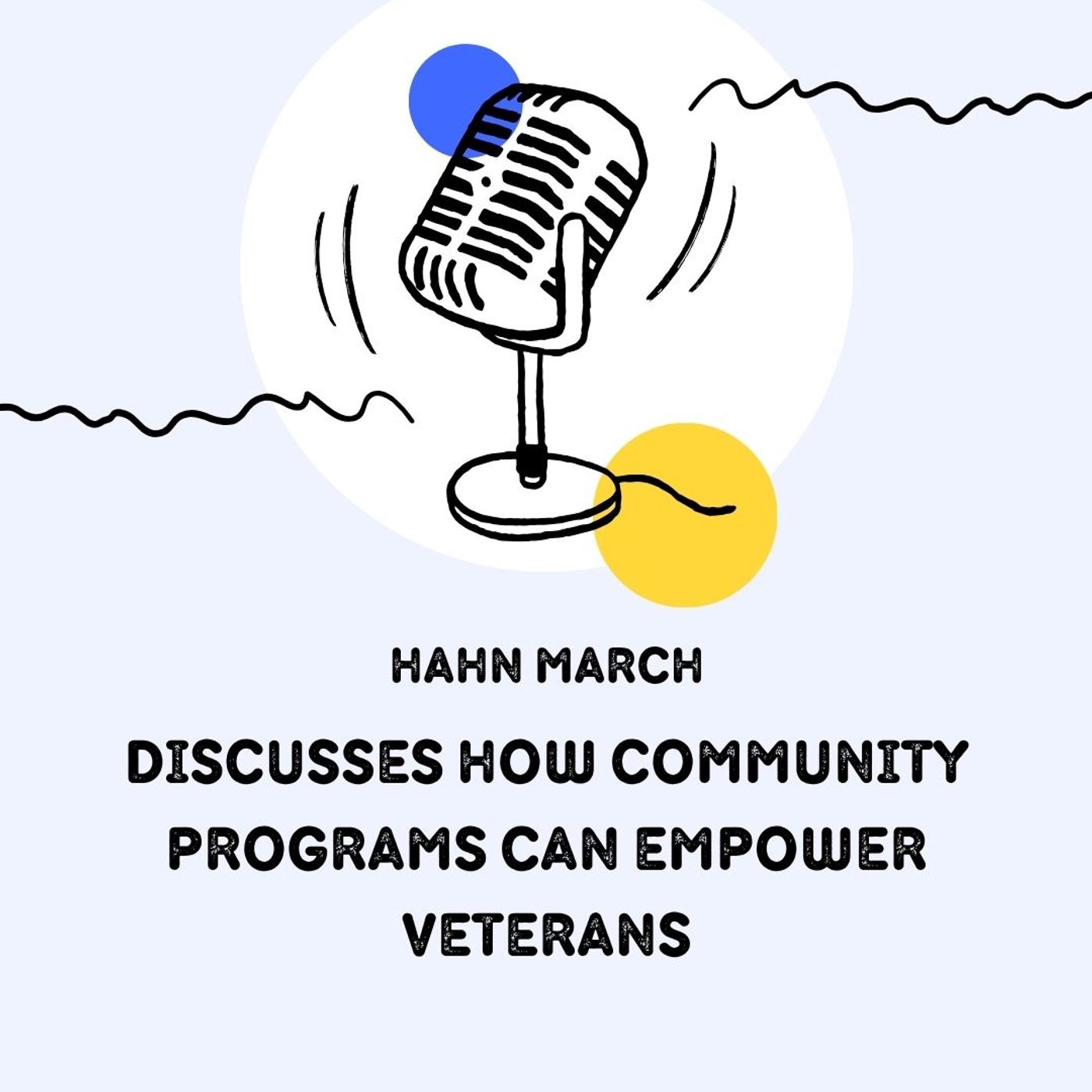 Hahn March Discusses How Community Programs Can Empower Veterans episode artwork