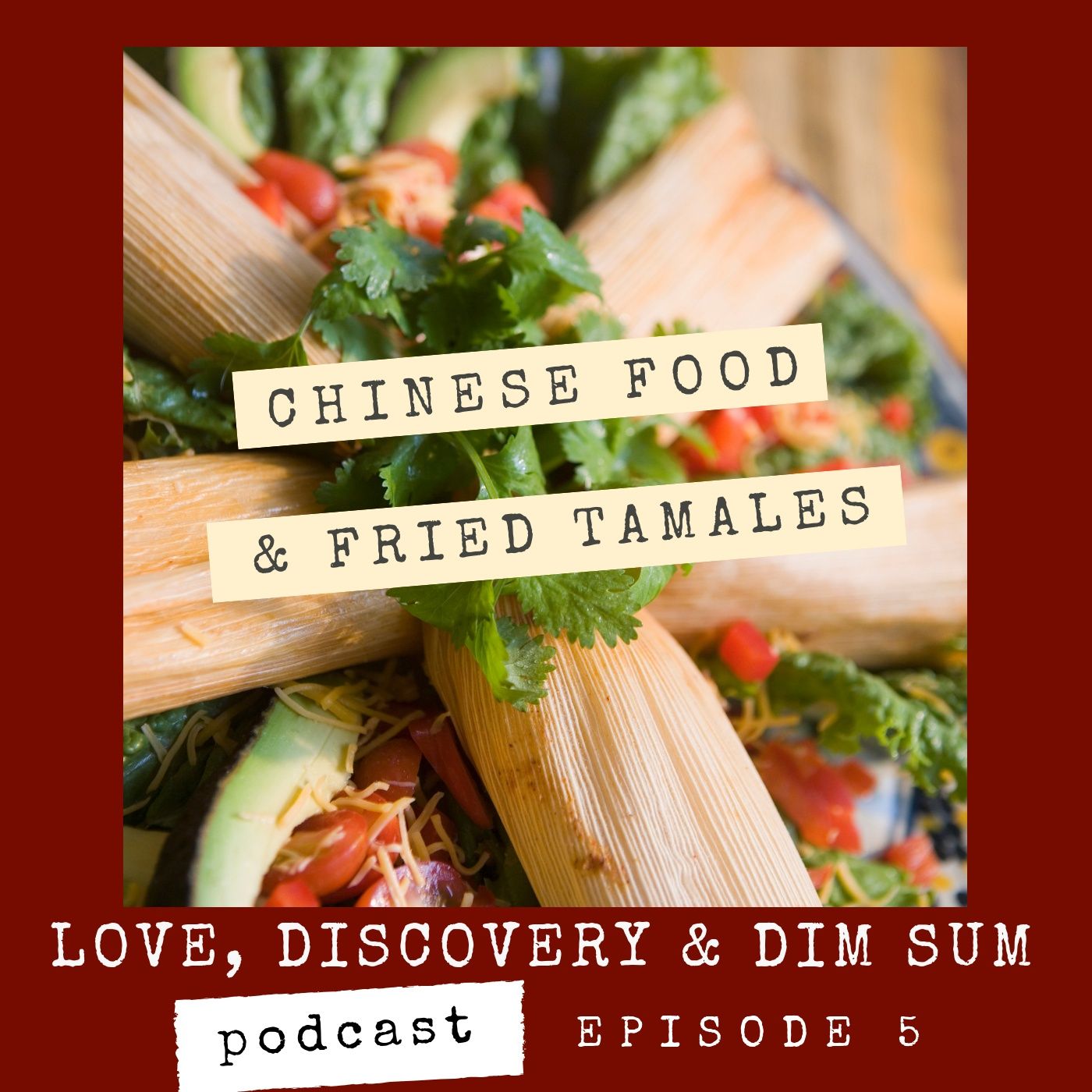 Ep 5 Chinese Food and Fried Tamales episode artwork