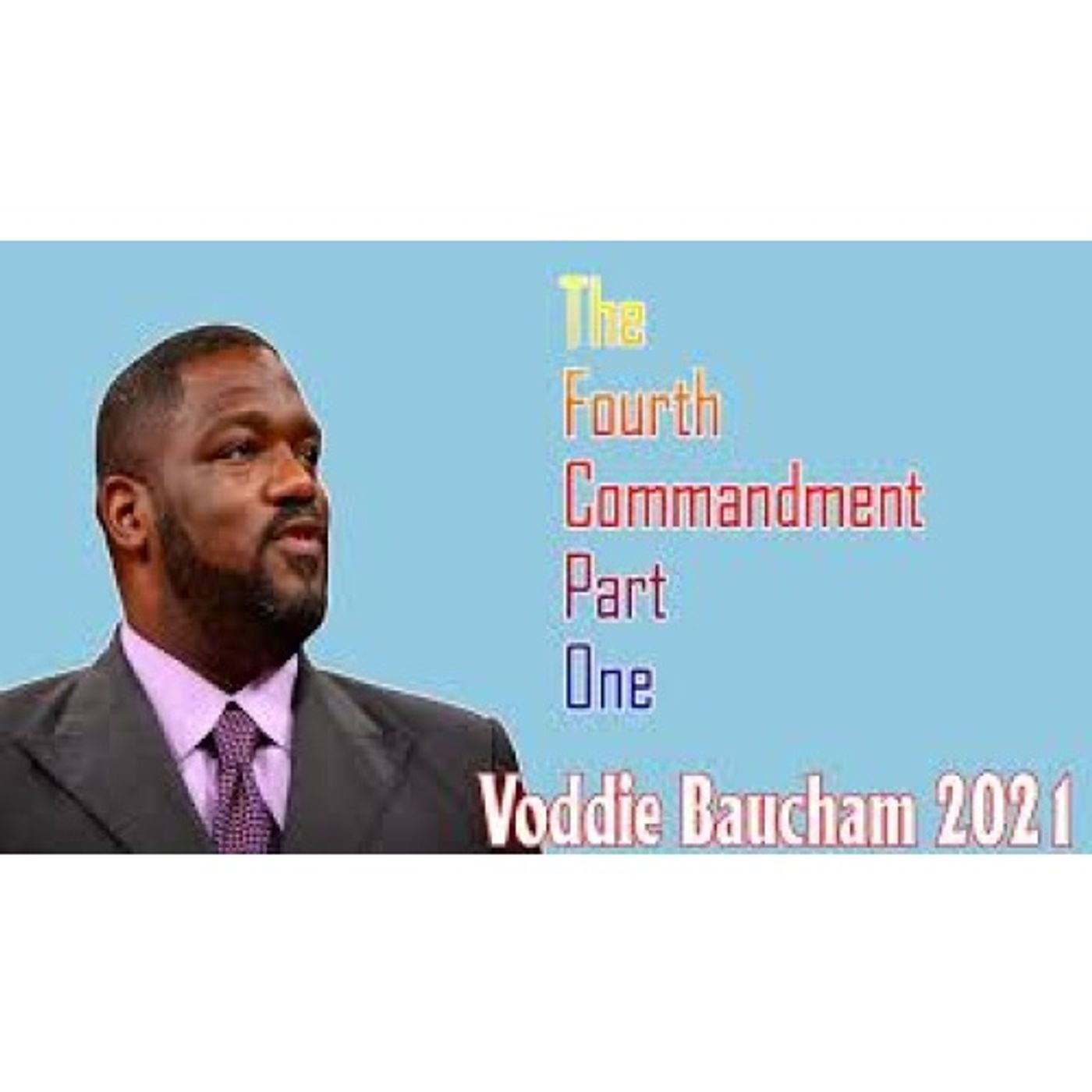 Voddie Baucham - The Fourth Commandment Part One