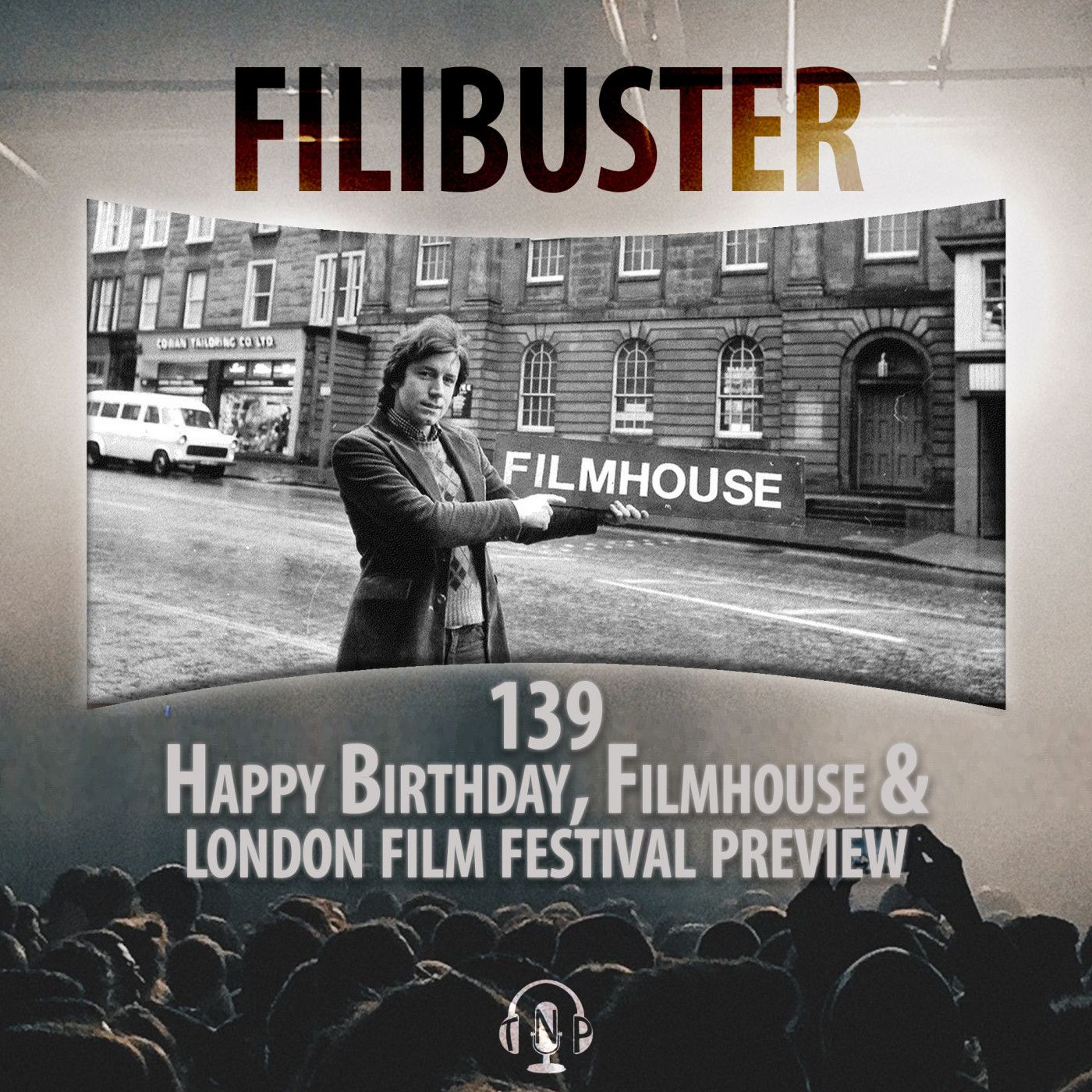 139 - Happy Birthday, Filmhouse & London Film Festival Preview