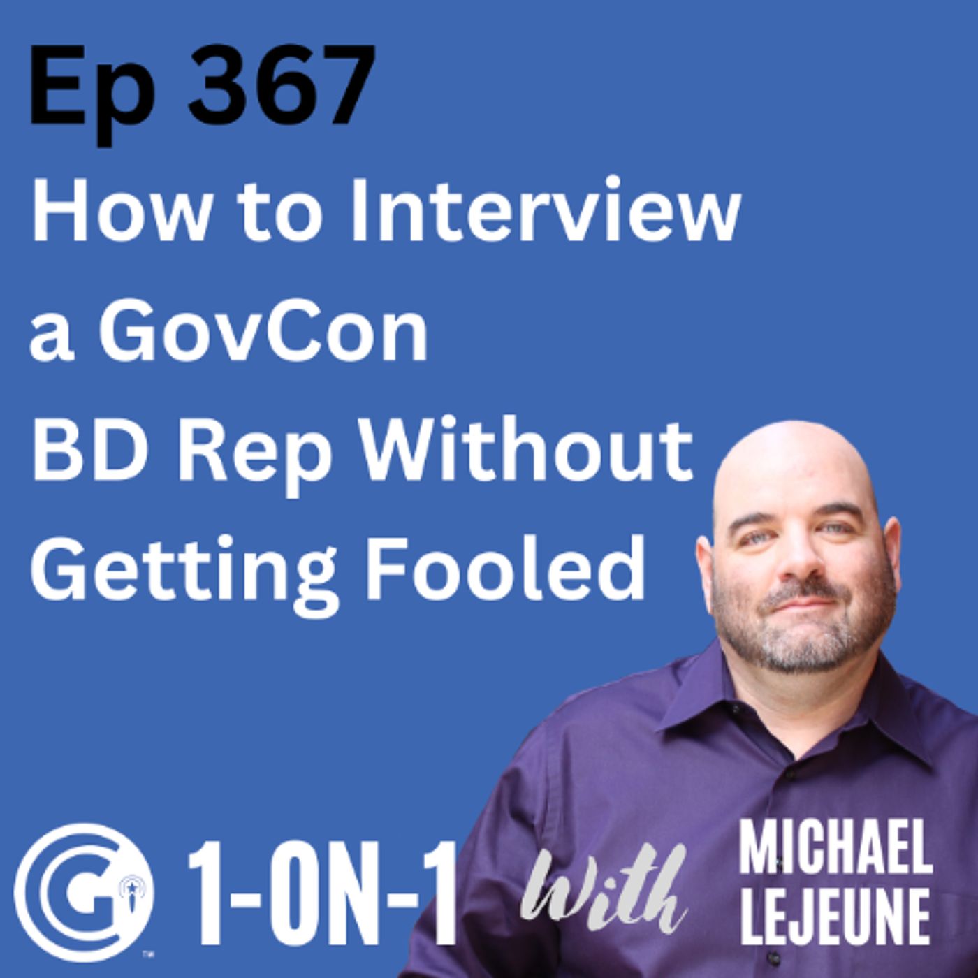 Ep 367: How to Interview a GovCon BD Rep (Without Getting Fooled) episode artwork