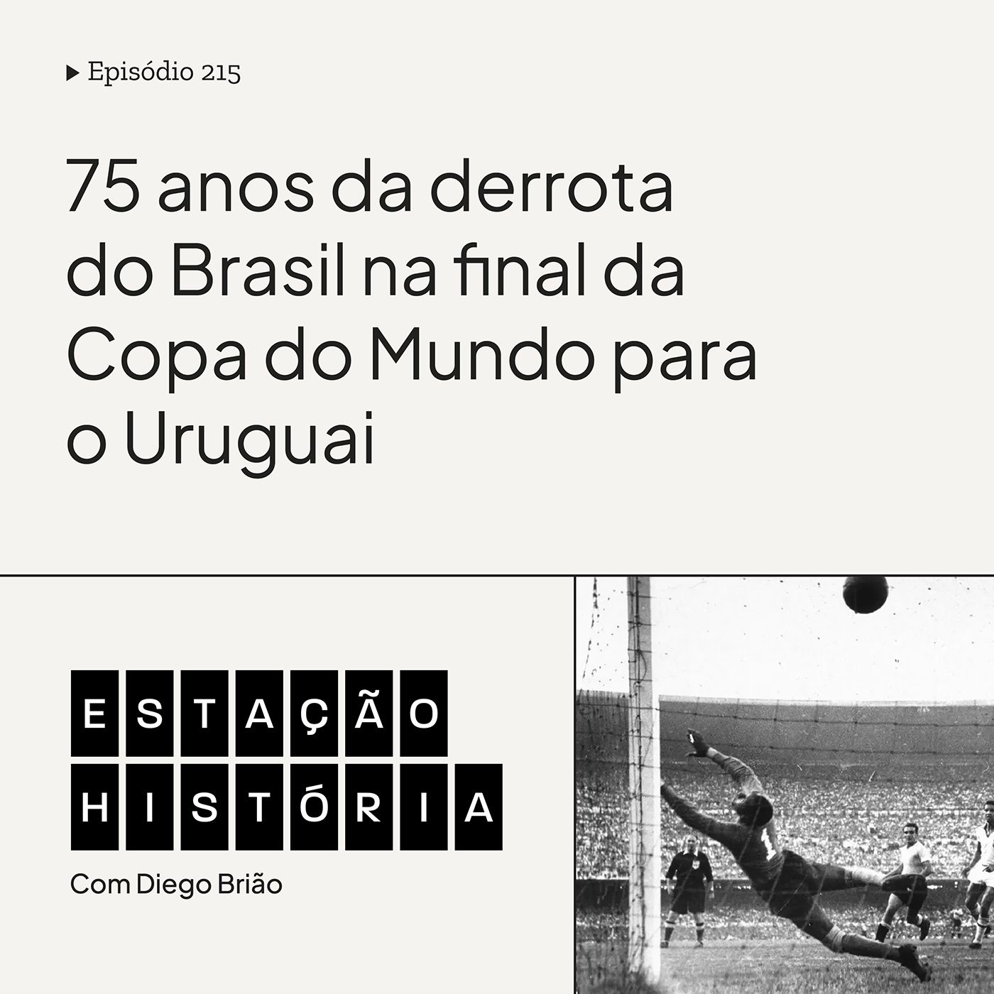 215 | Copa do Mundo: Brasil perdia final para o Uruguai há 75 anos