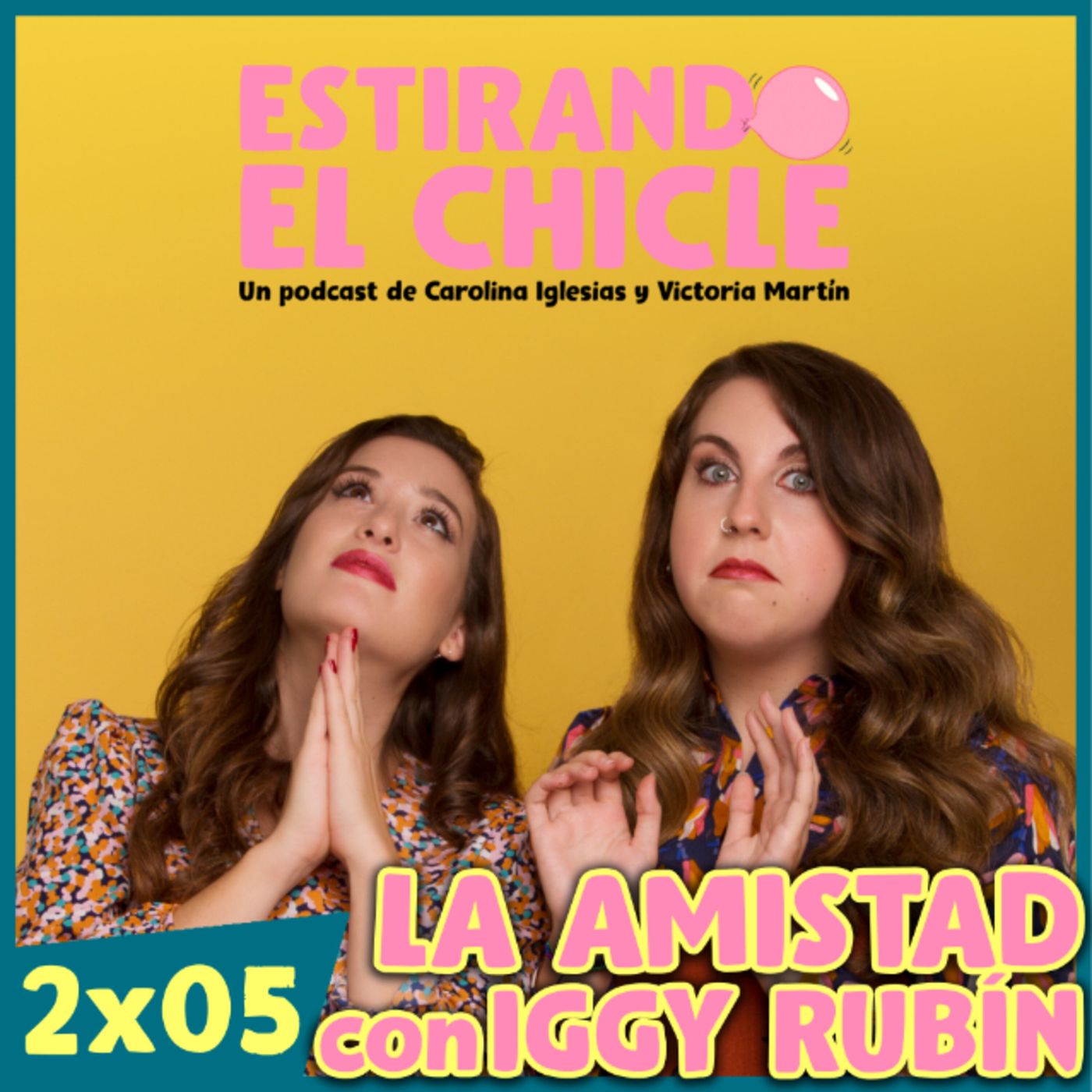LA AMISTAD CON IGGY RUBÍN | Estirando el Chicle 2x05
