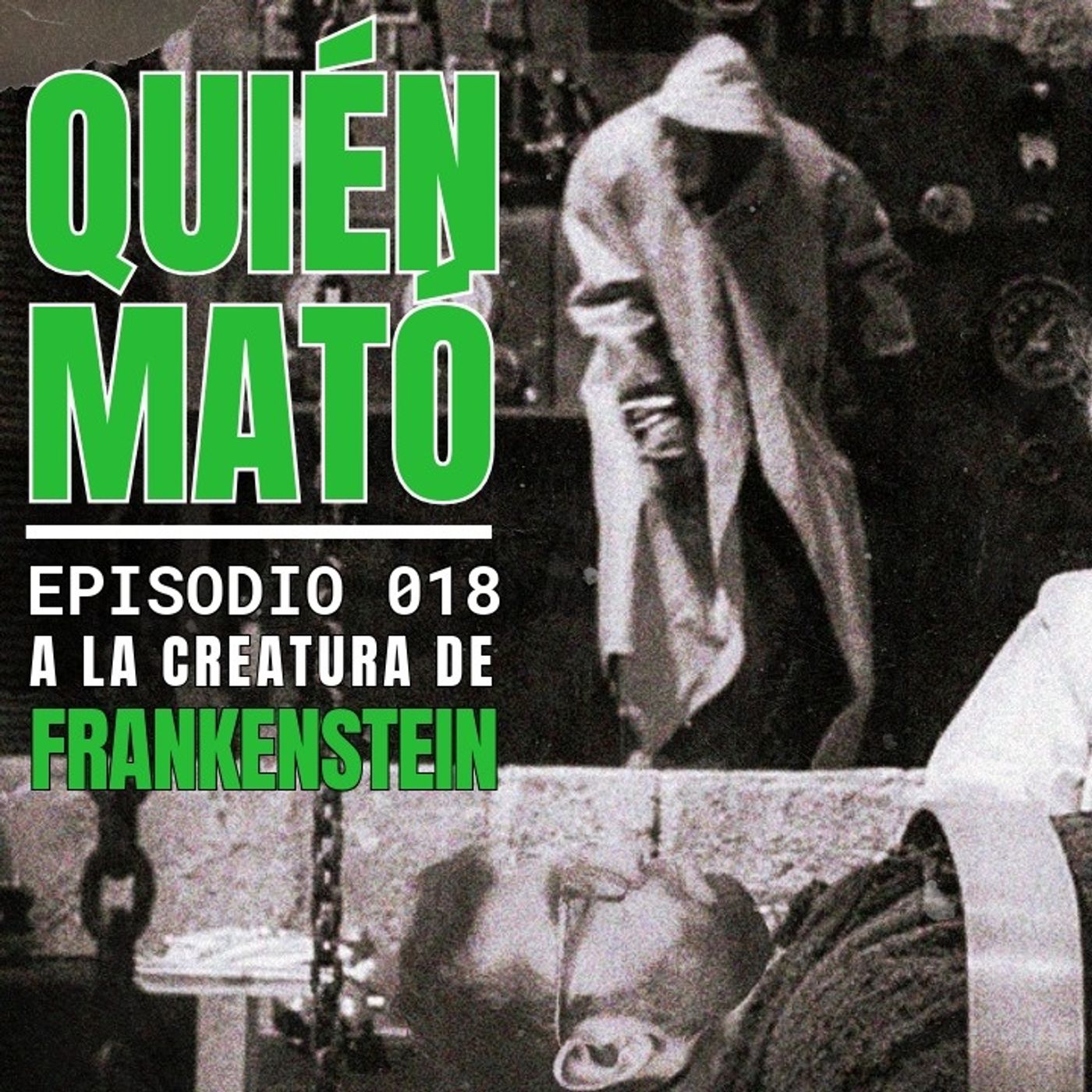 ¿Quién mató a la creatura de Frankenstein? Ep 18