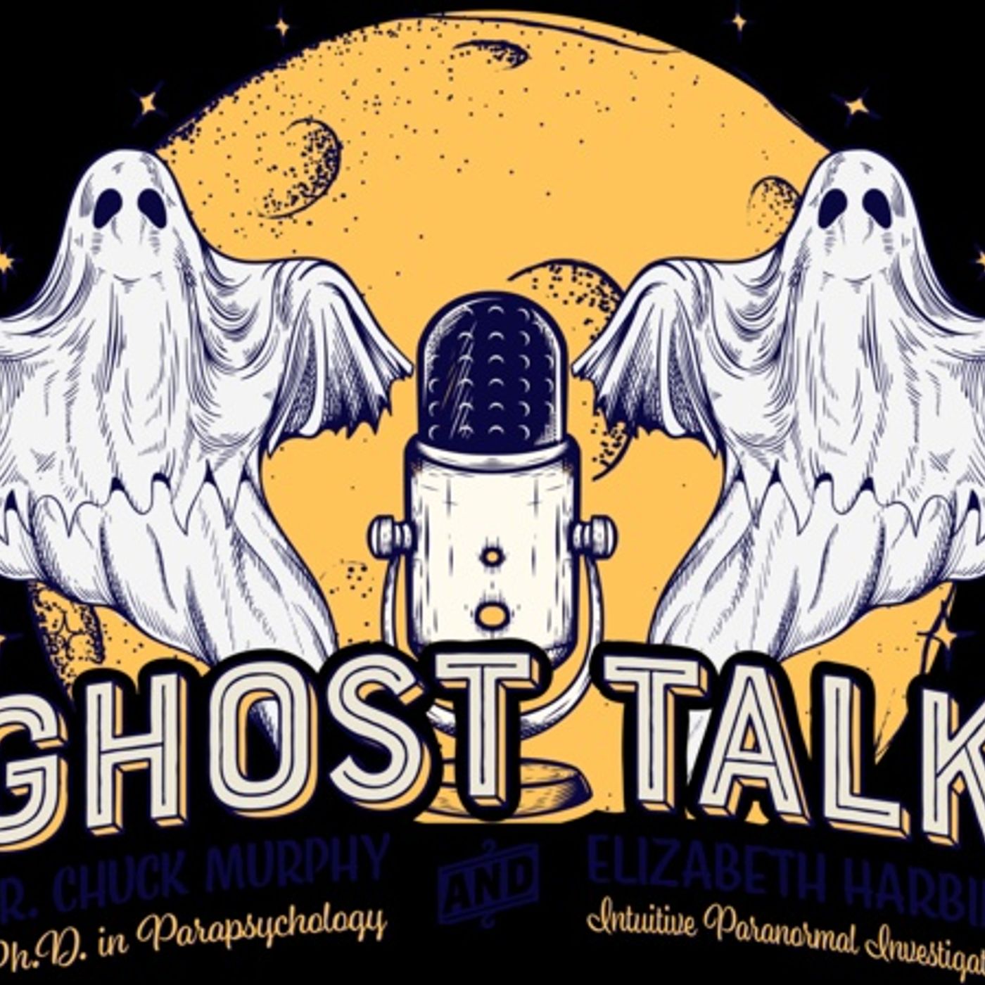 GHOST TALK - PARANORMAL - AND MORE with Dr. Chuck Murphy and Elizabeth Harbin episode artwork
