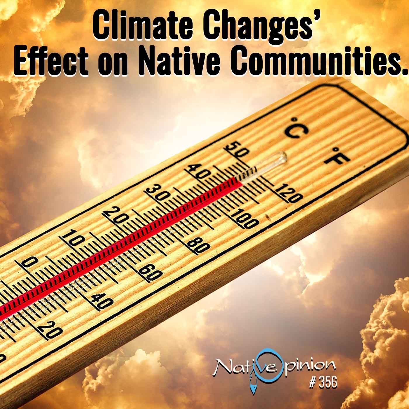 Episode 356 "Climate Changes’ Effect on Native Communities." - podcast episode cover