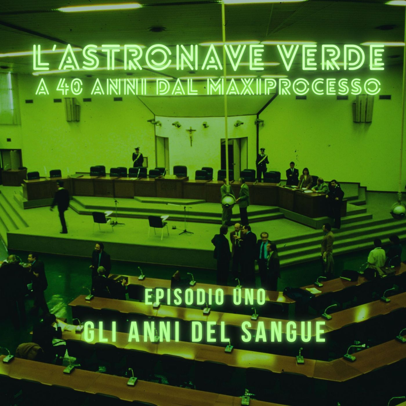 L’Astronave Verde, a 40 anni dal maxiprocesso. Episodio 1: Gli anni del sangue episode artwork