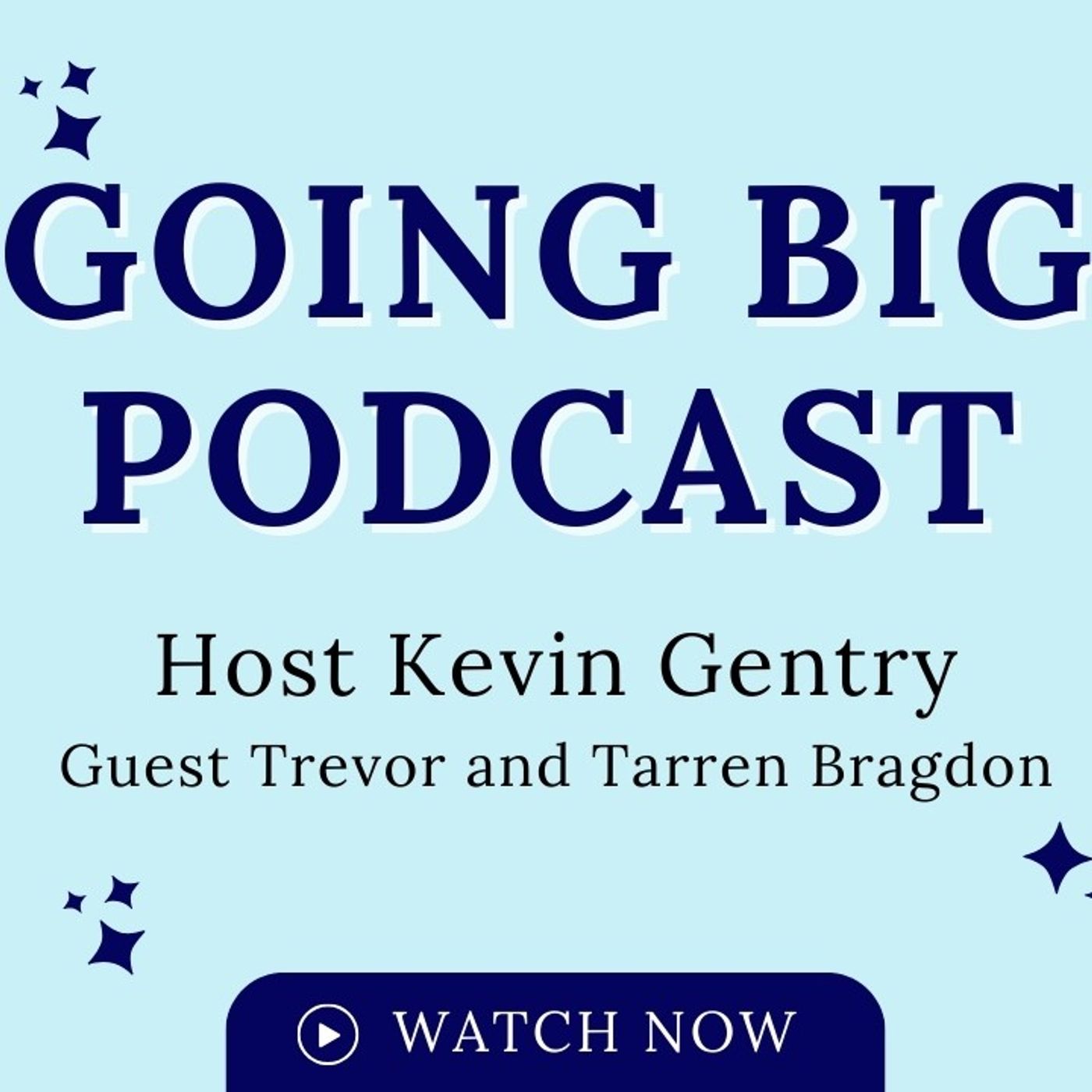 Going Big! with Kevin Gentry