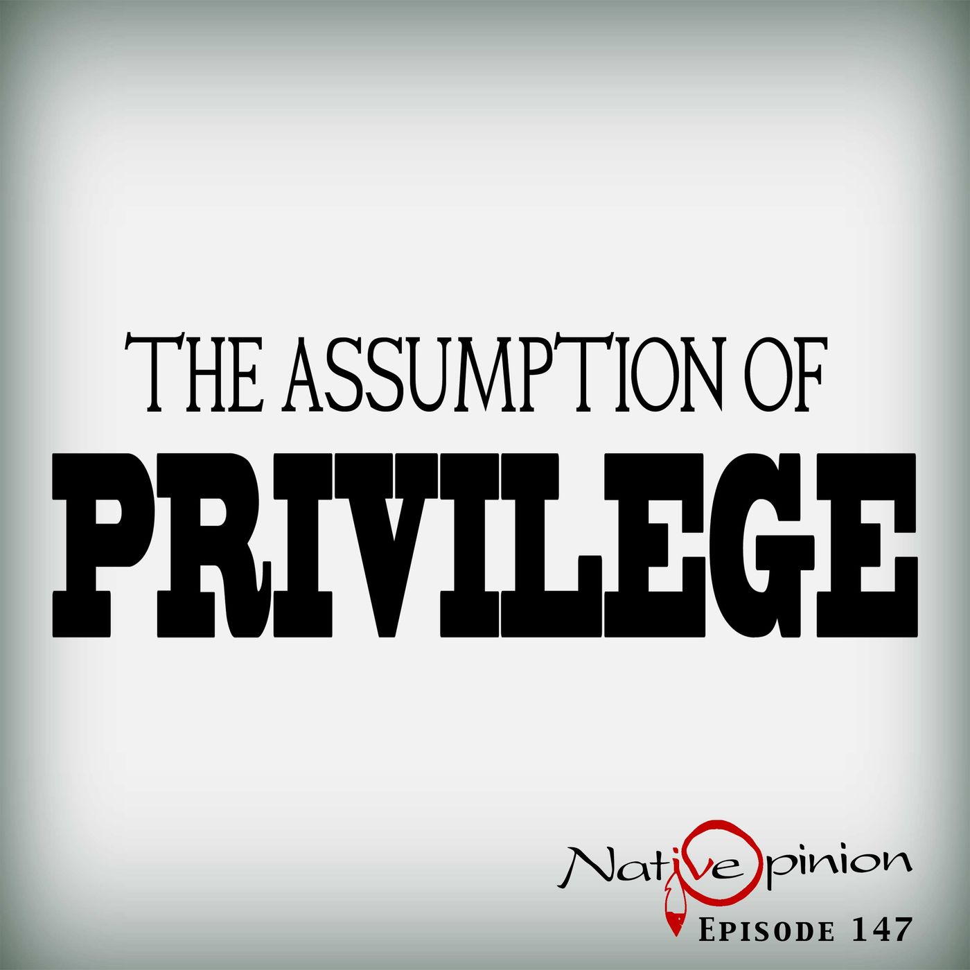 The Assumption Of Privilege - podcast episode cover