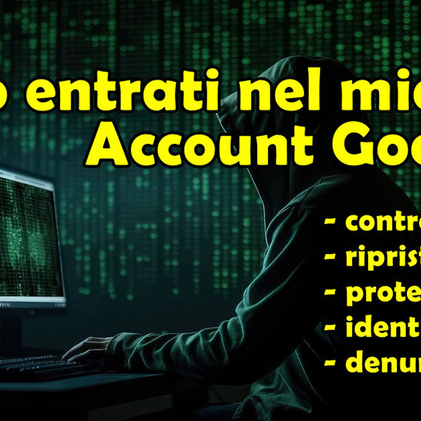 Sono entrati nel mio Account Google : controllo, ripristino, protezione, identificazione e denuncia (guida completa 2024) episode artwork