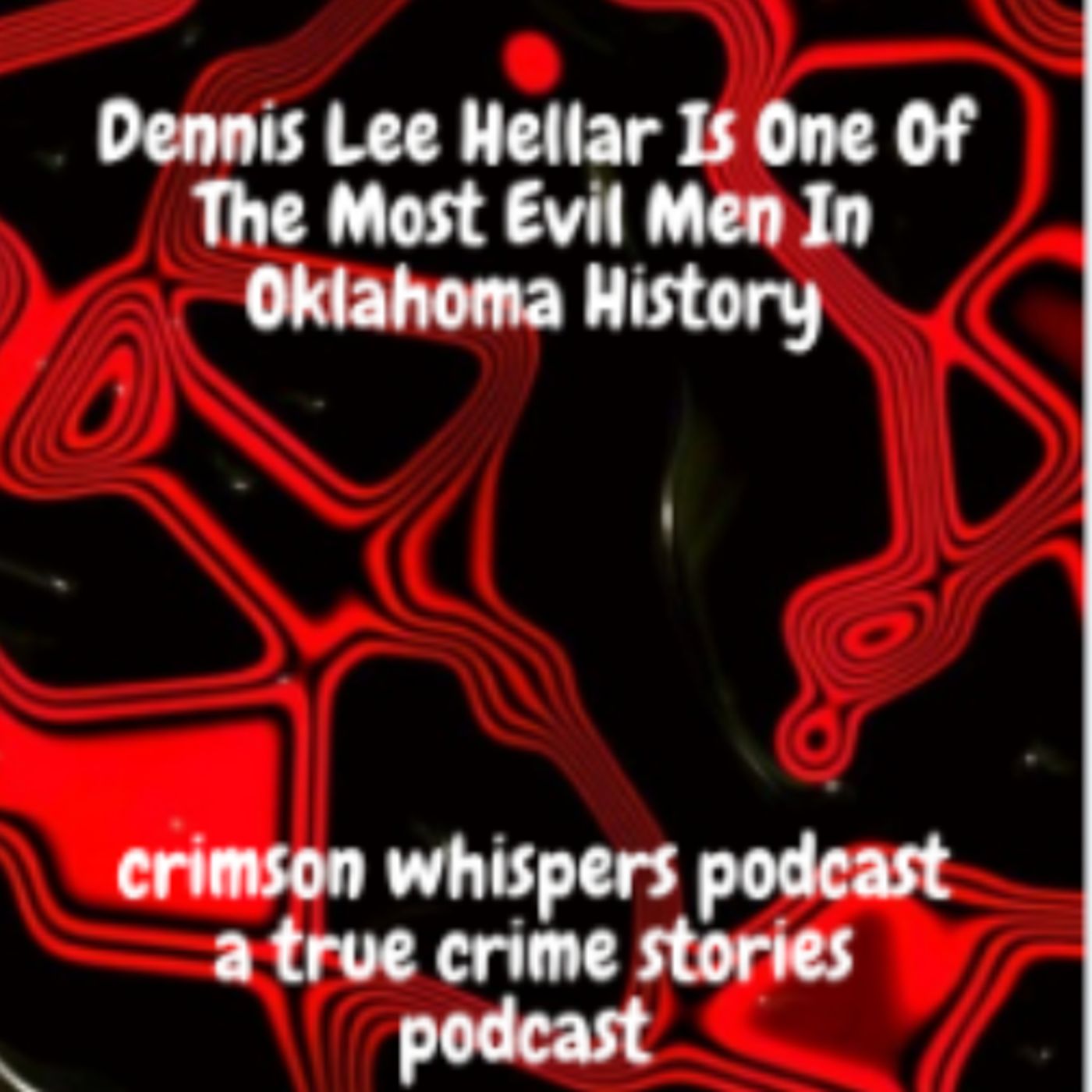 Dennis Lee Hellar Is One Of The Most Evil Men In Oklahoma History episode artwork