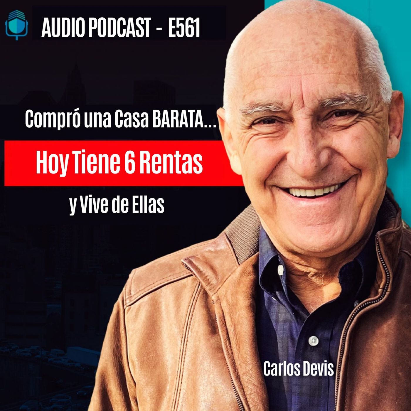 E561-Compró una Casa BARATA... Hoy Tiene 6 Rentas y Vive de Ellas episode artwork