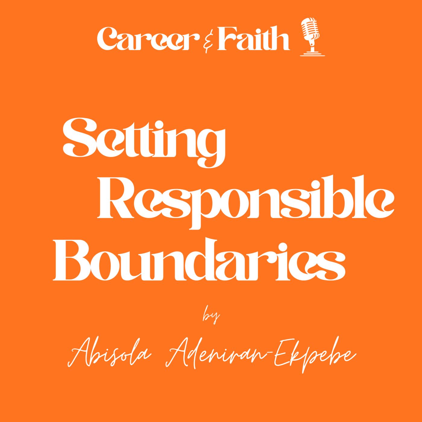 Episode 3 - Setting Responsible Boundaries