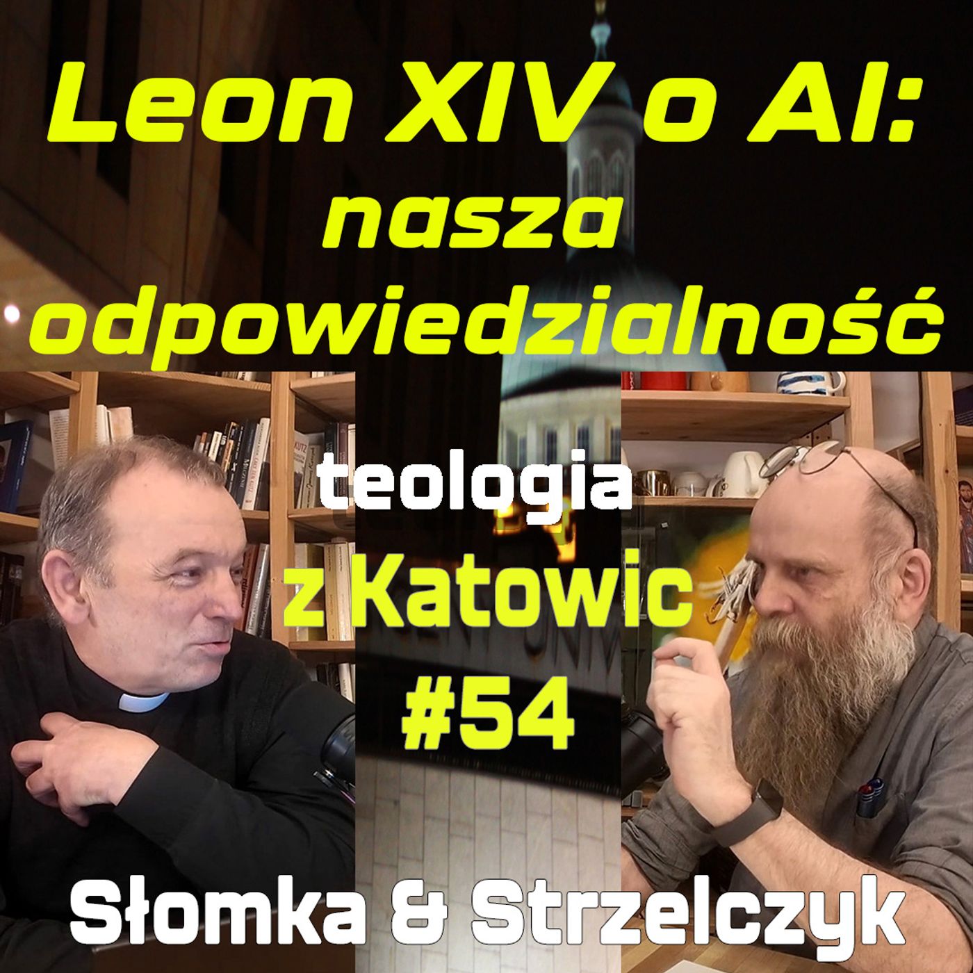 #54 Leon XIV o AI: nasza odpowiedzialność (Słomka & Strzelczyk)