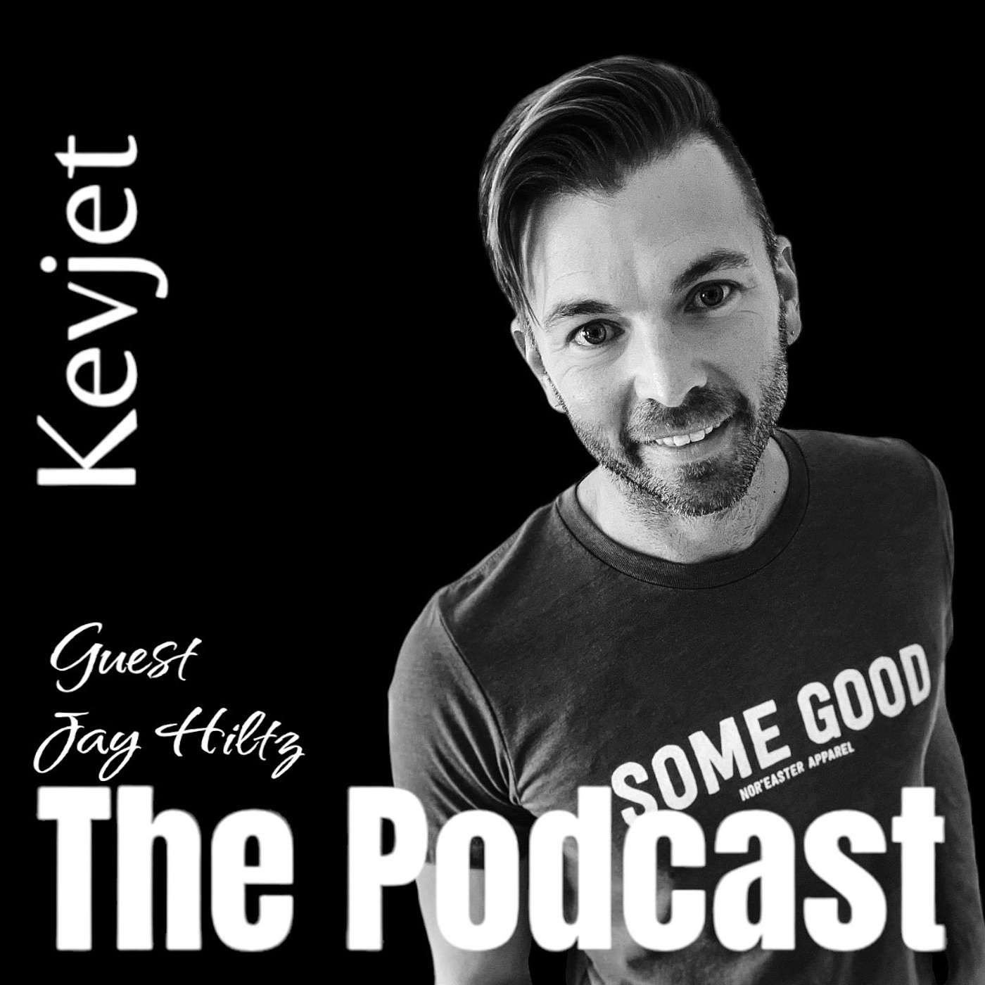 Kevjet - The Podcast with special guest, Jay Hiltz of Nor’Easter Apparel