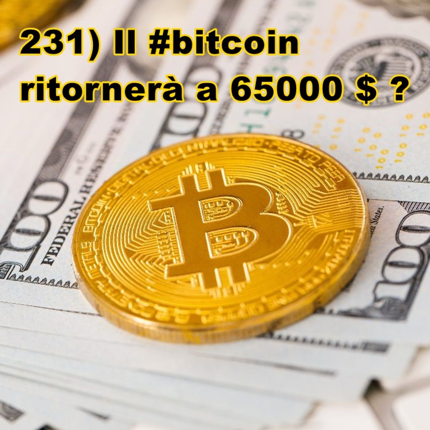 cover of episode 231) Il #bitcoin ritornerà a 65000 $ ?