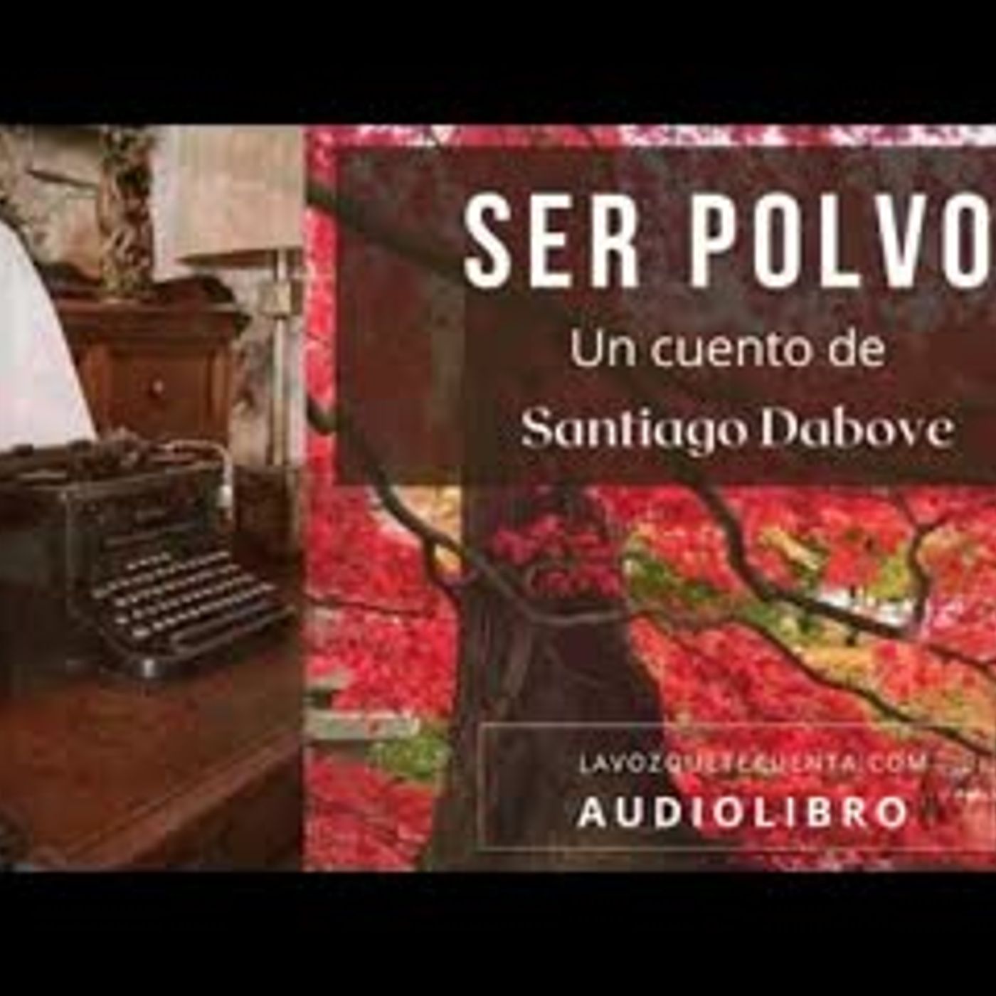 Ser polvo. Un cuento de Santiago Davobe. Audiolibro completo. Voz humana real.