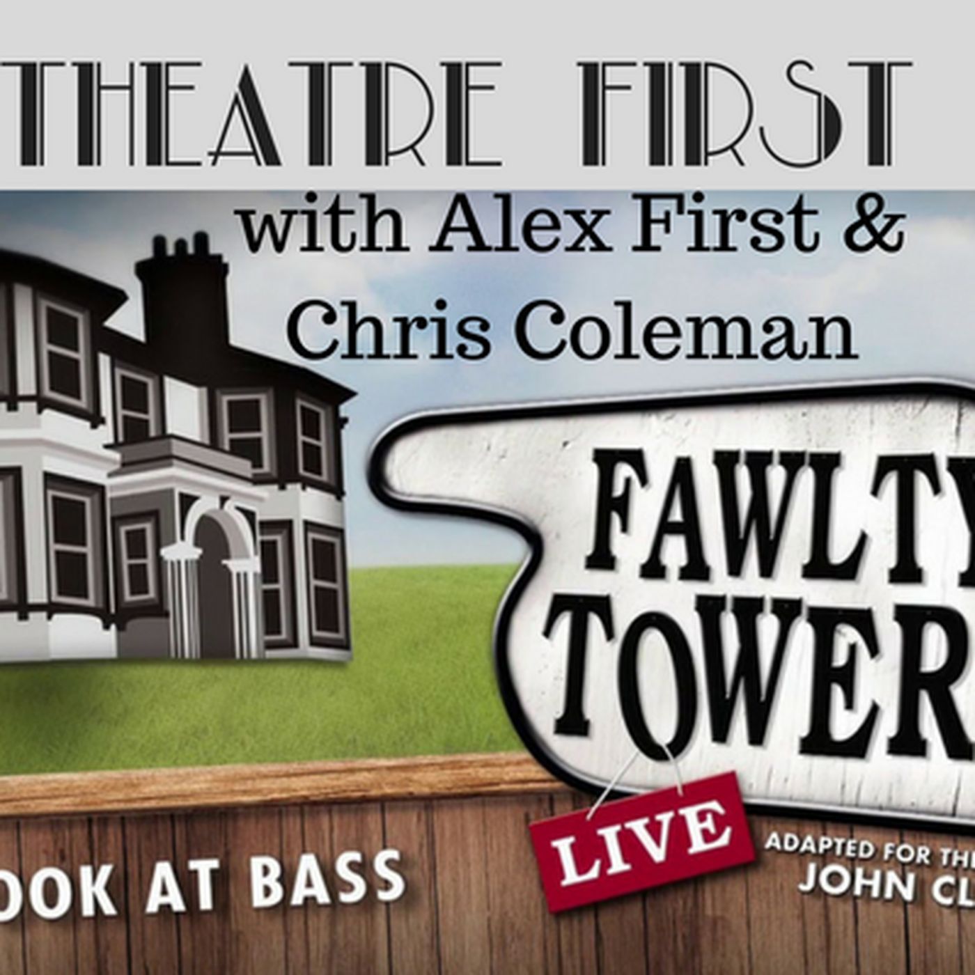 3: Theatre First with Alex First & Chris Coleman Episode 3 - Fawlty Towers episode artwork
