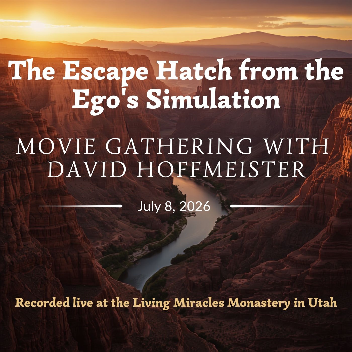 "The Escape Hatch from the Ego's Simulation" Morning Movie Gathering from the Monastery with David Hoffmeister