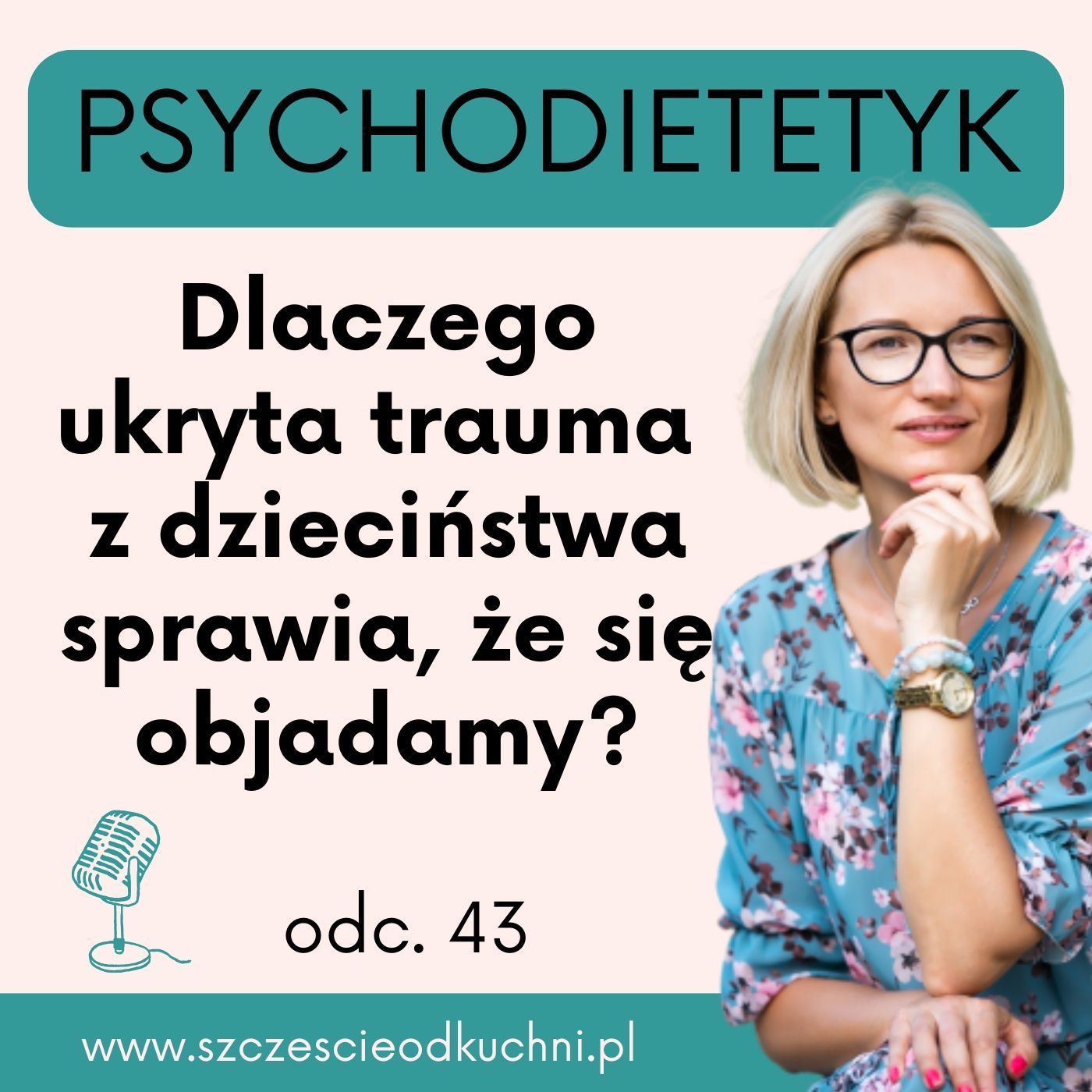 043: Dlaczego ukryta trauma z dzieciństwa sprawia, że się objadamy?