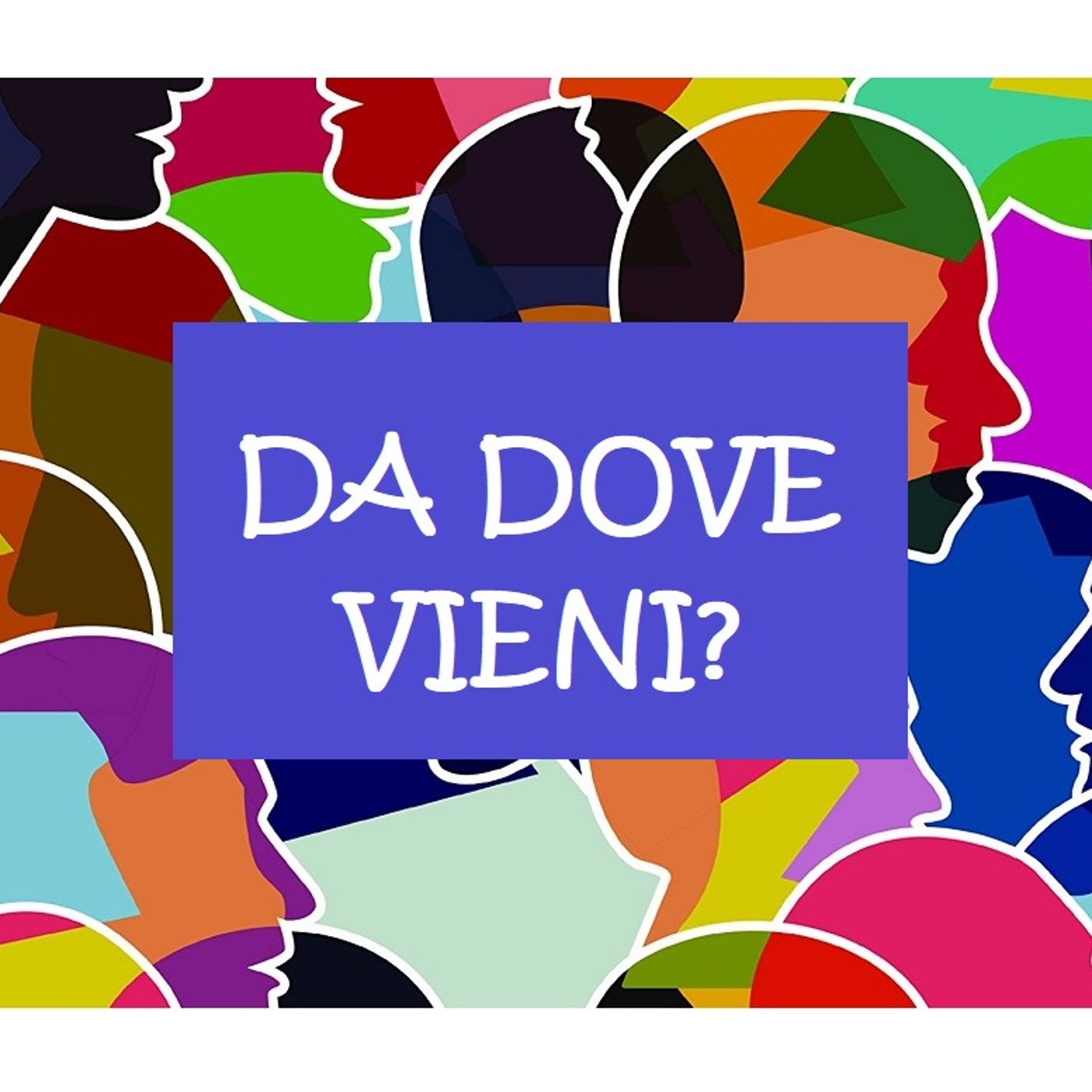Da dove vieni?