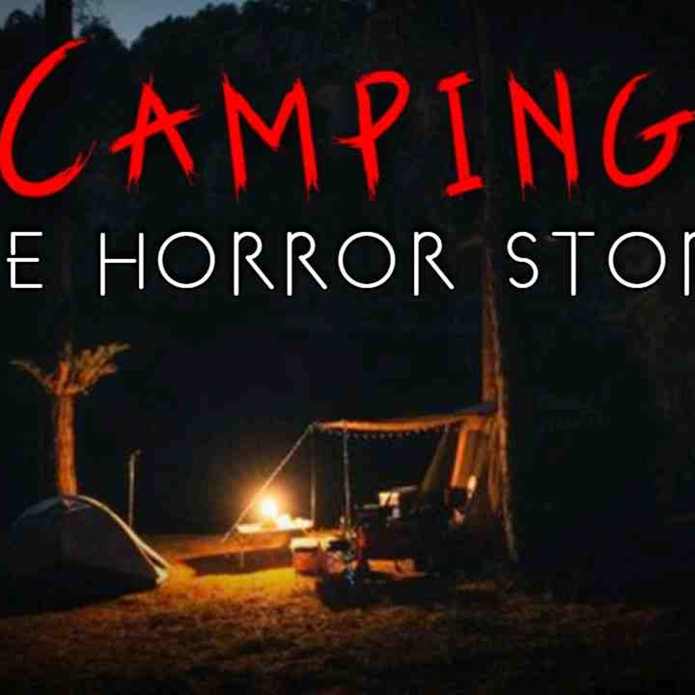 3 Terrifying True Camping Horror Stories _ Vol. 5