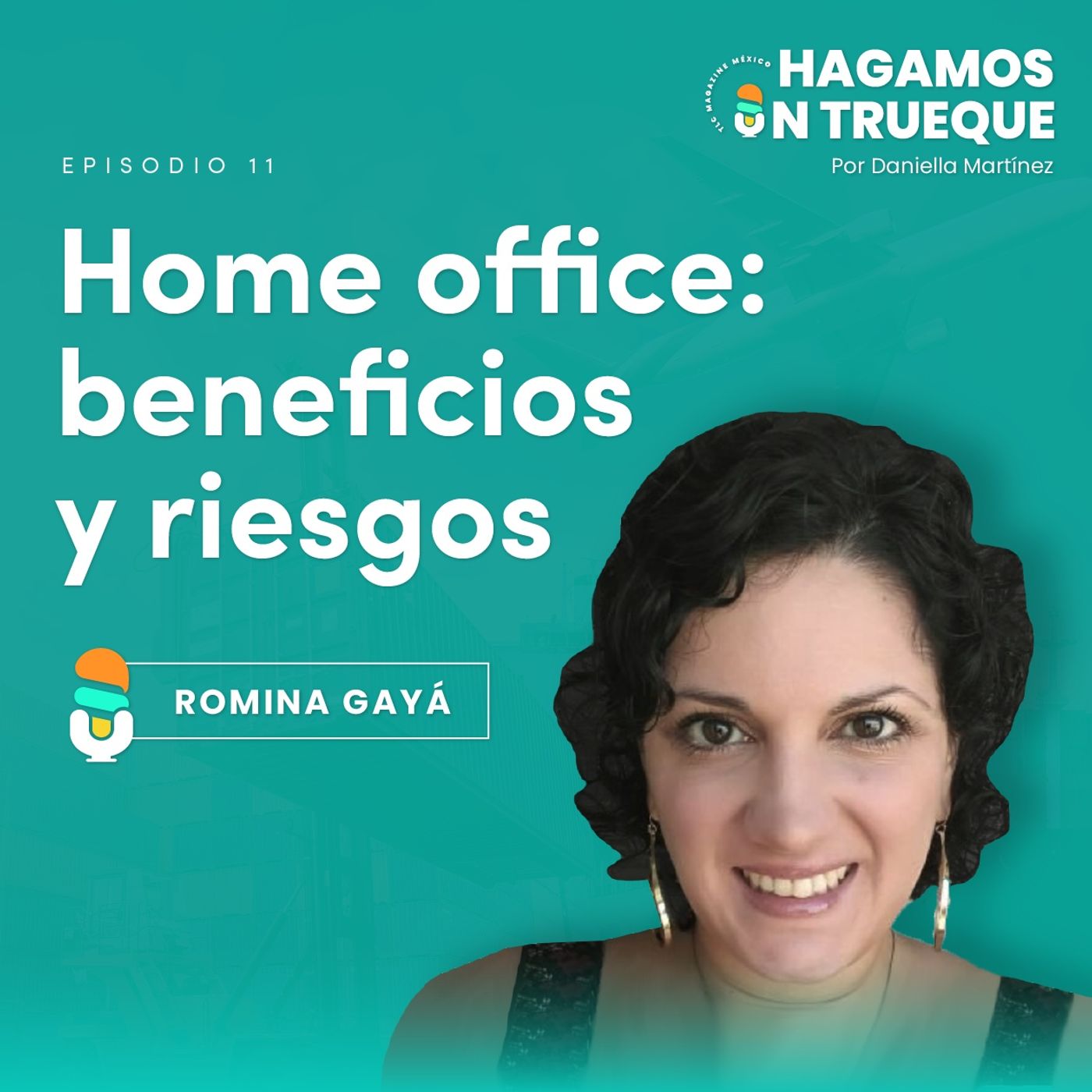 Episodio 11. Home office: beneficios y riesgos ⋅ Entrevista con Romina Gayá episode artwork