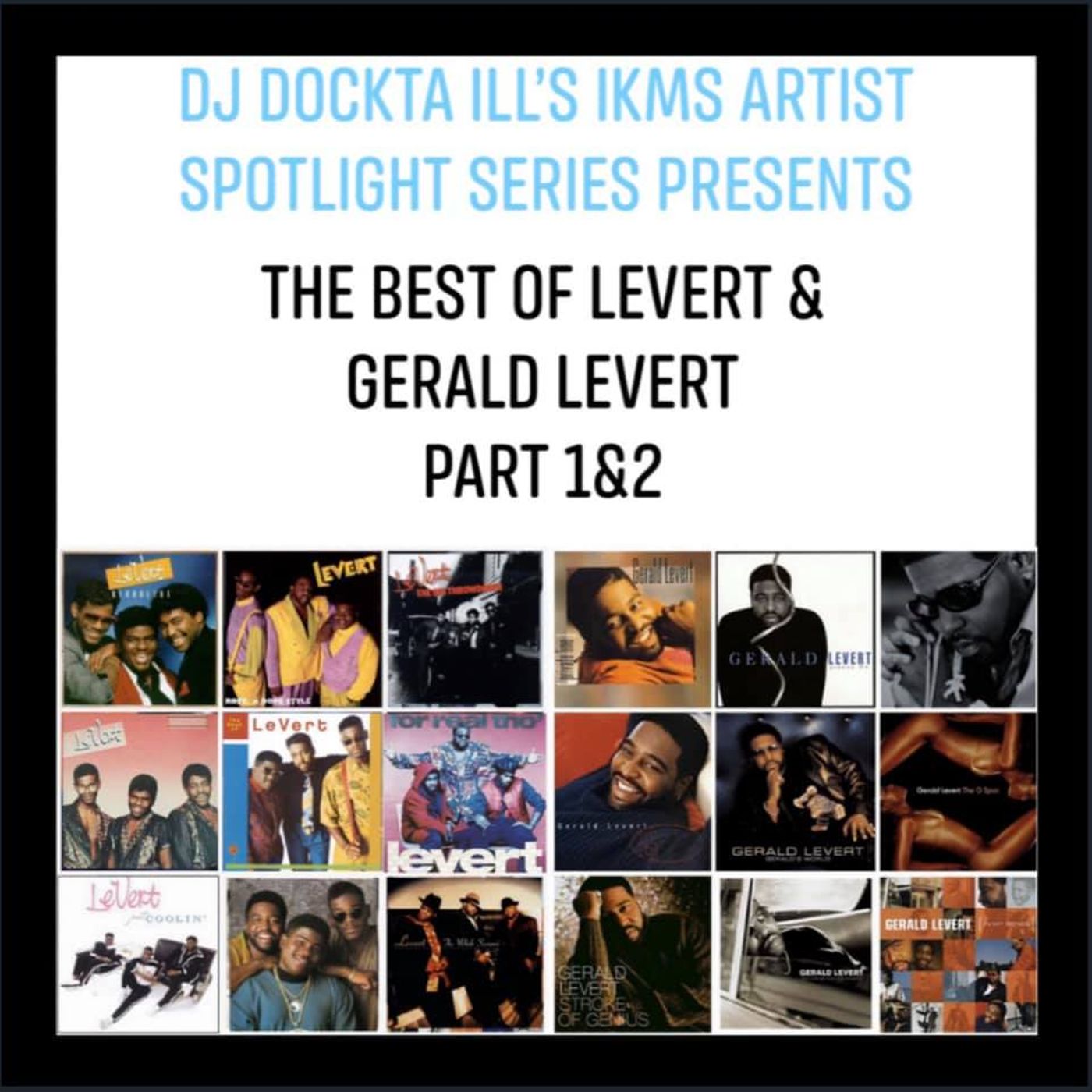 Dj Dockta Ill's IKMS Artist Spotlight Series The Best Of Levert & Gerald Levert Episode 45 episode artwork